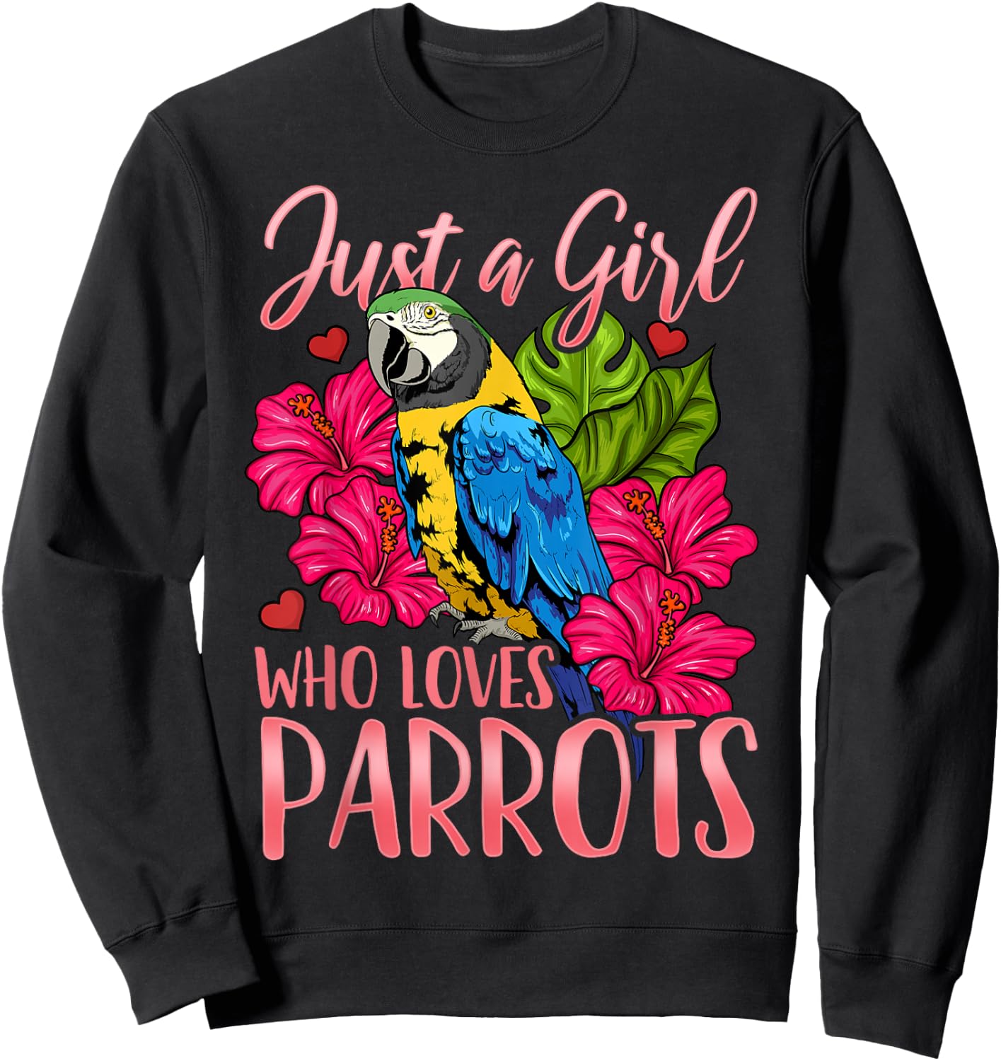 Parrot Just a Girl Who Loves Parrots Bird Watching Gift Sweatshirt - Sweatshirt | Black