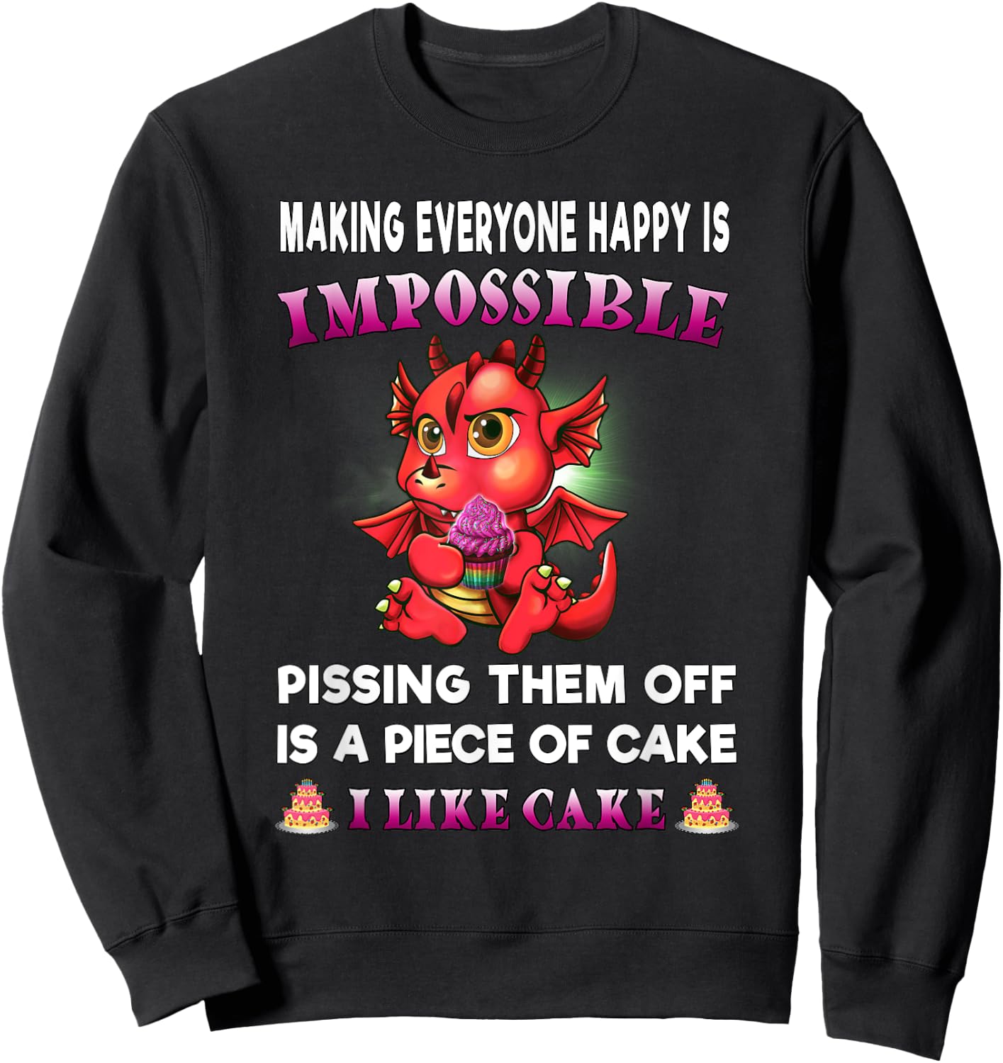 Funny Dragon Shirt Women Making Everyone Happy Is Impossible Sweatshirt - Sweatshirt | Black