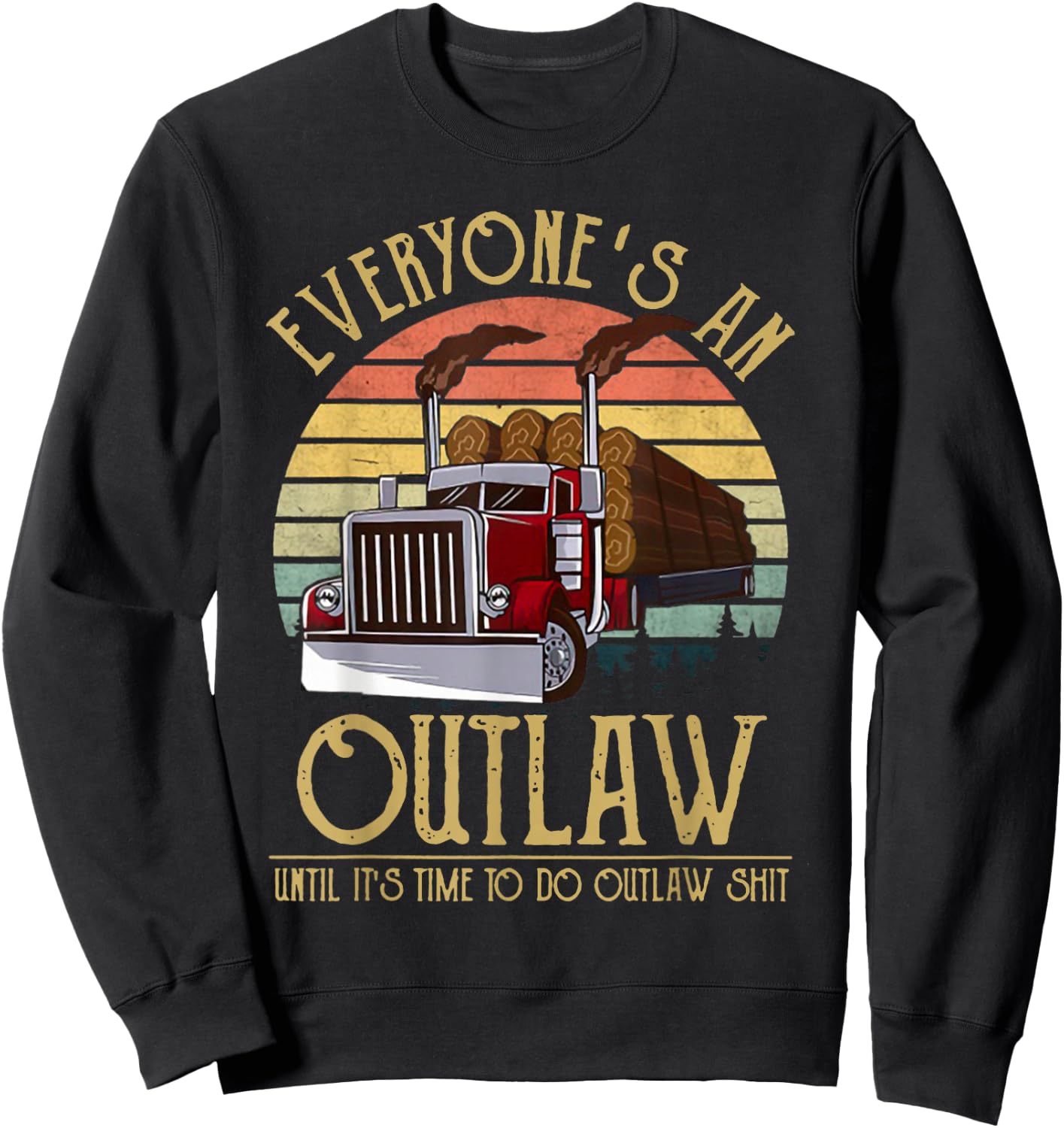 Everyone's An Outlaw Until It's Time To Do Outlaw Shit Sweatshirt - Sweatshirt | Black