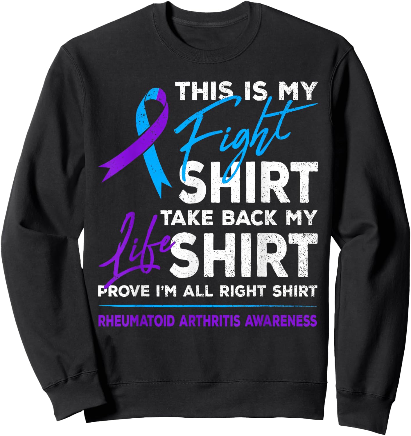 This Is My Fight Shirt Rheumatoid Arthritis Awareness Ribbon Sweatshirt - Sweatshirt | Black
