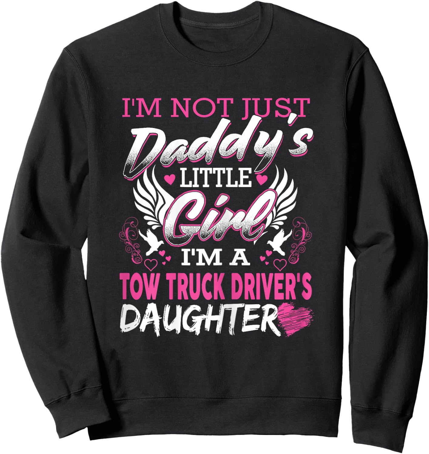 Funny Tow Truck Driver's Daughter For Tow Operator Sweatshirt - Sweatshirt | Black