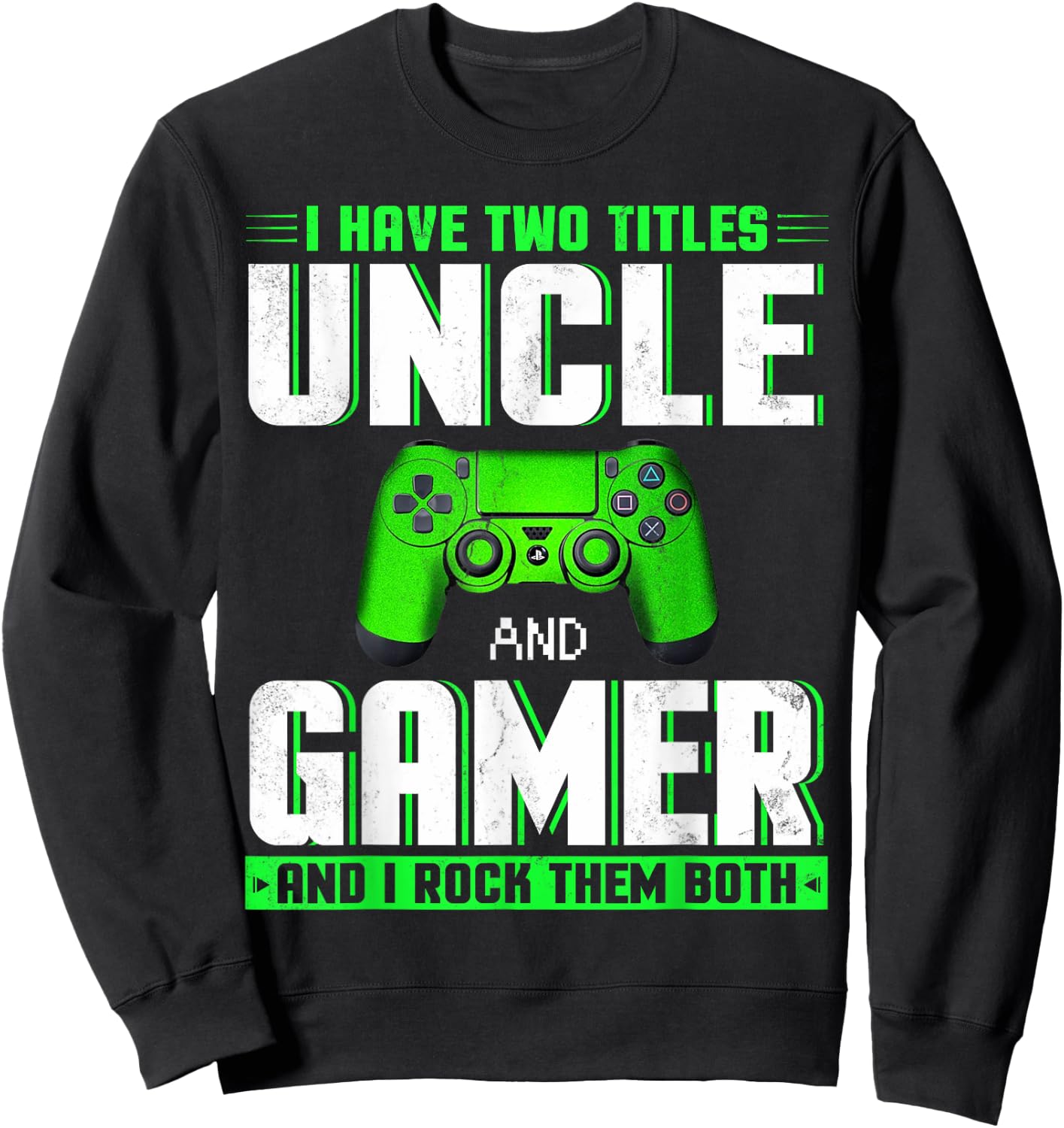 I Have Two Titles Uncle And Gamer Happy Father's Day Sweatshirt - Sweatshirt | Black