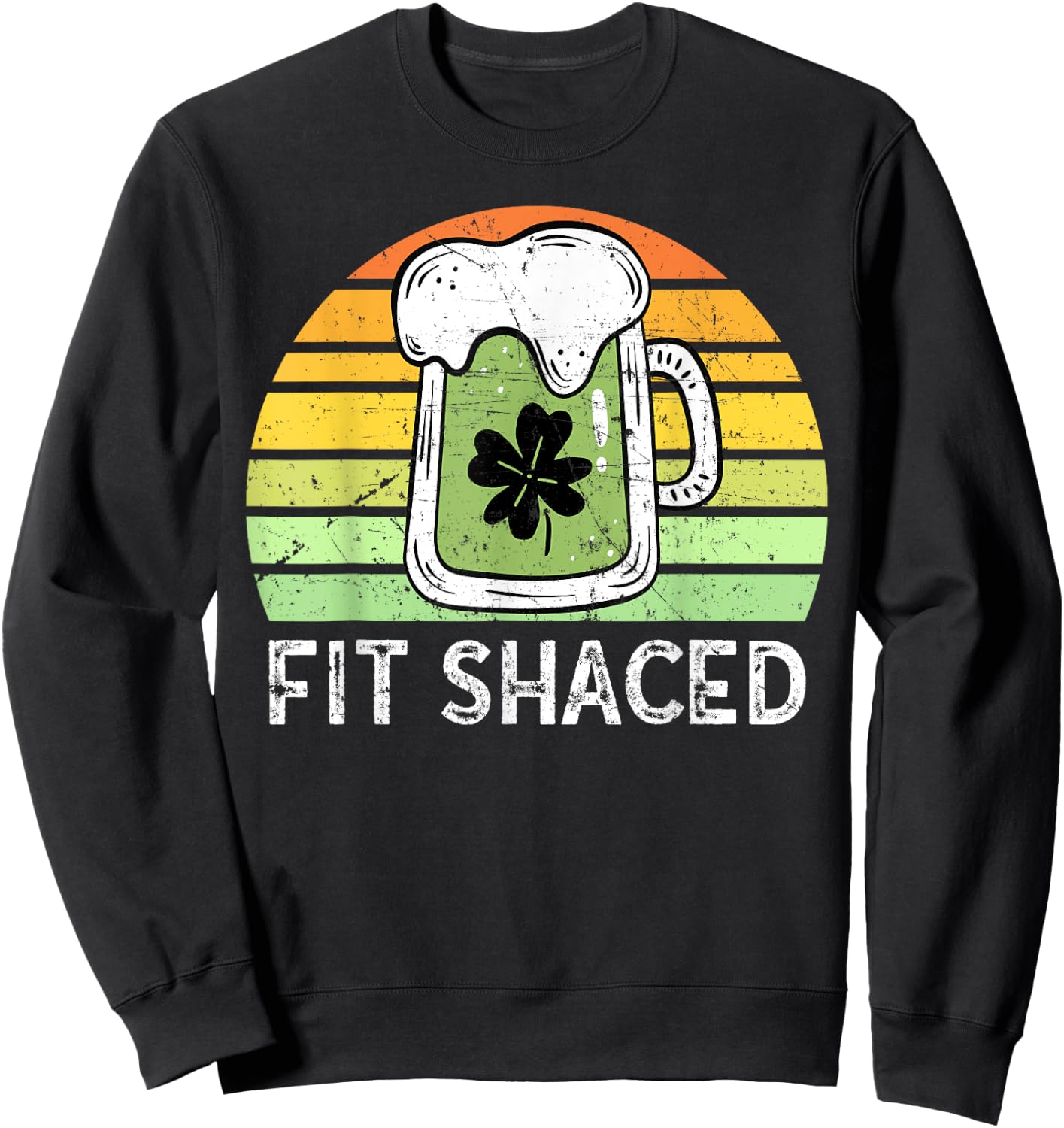 Shit Faced Vintage Beer Saint Patricks Fit Shaced Drinking Sweatshirt - Sweatshirt | Black