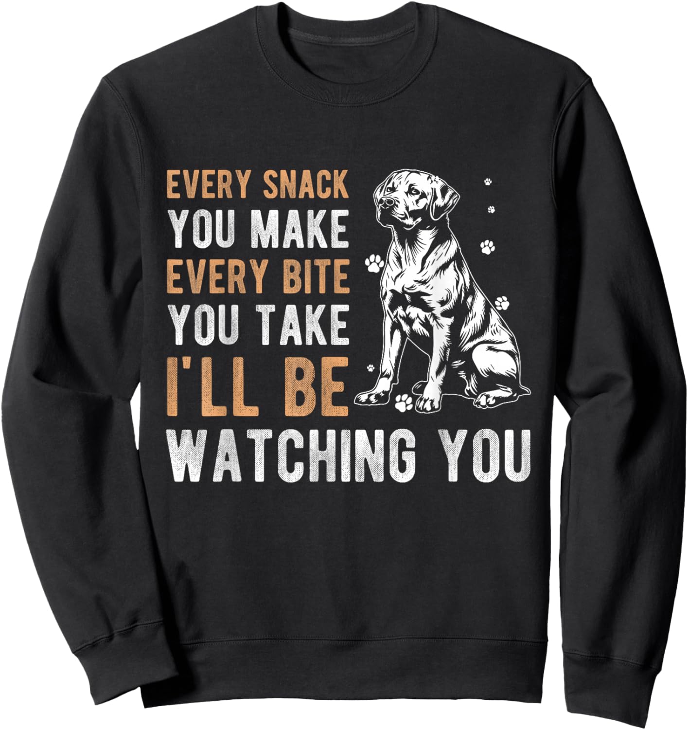EVERY SNACK YOU MAKE EVERY BITE YOU TAKE Dog Owner Sweatshirt - Sweatshirt | Black