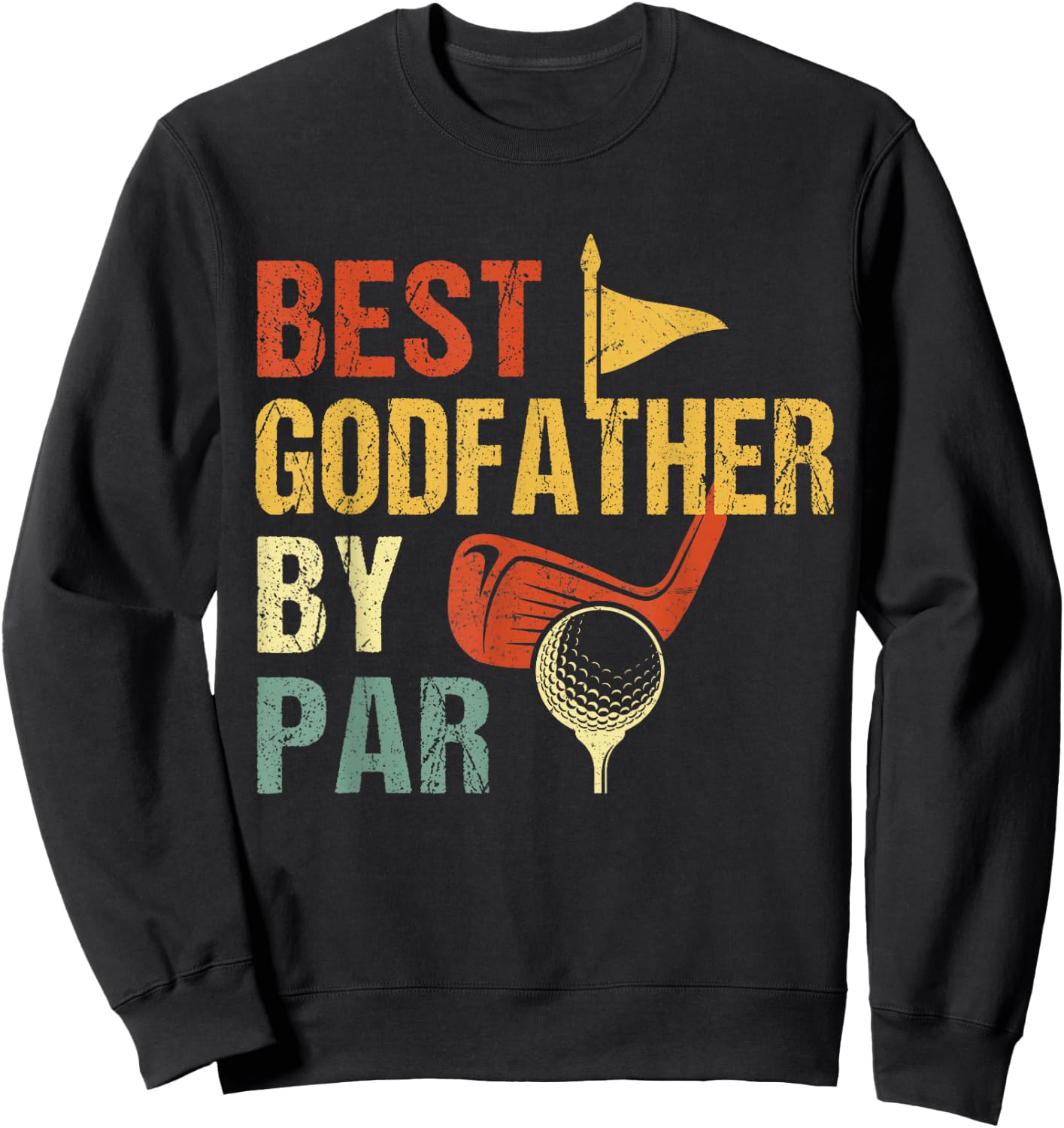 Father's Day Best Godfather by Par Funny Golf Gift Sweatshirt - Sweatshirt | Black