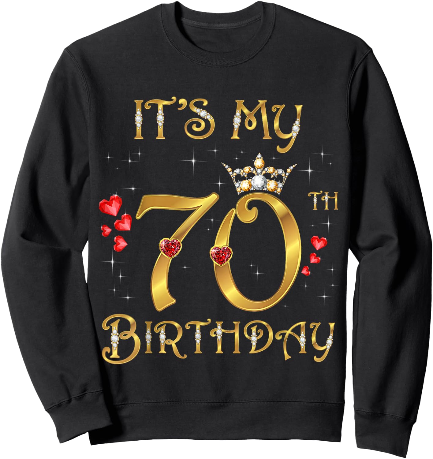 It's My 70th Birthday 70 Years Old 70th Birthday Queen Sweatshirt - Sweatshirt | Black