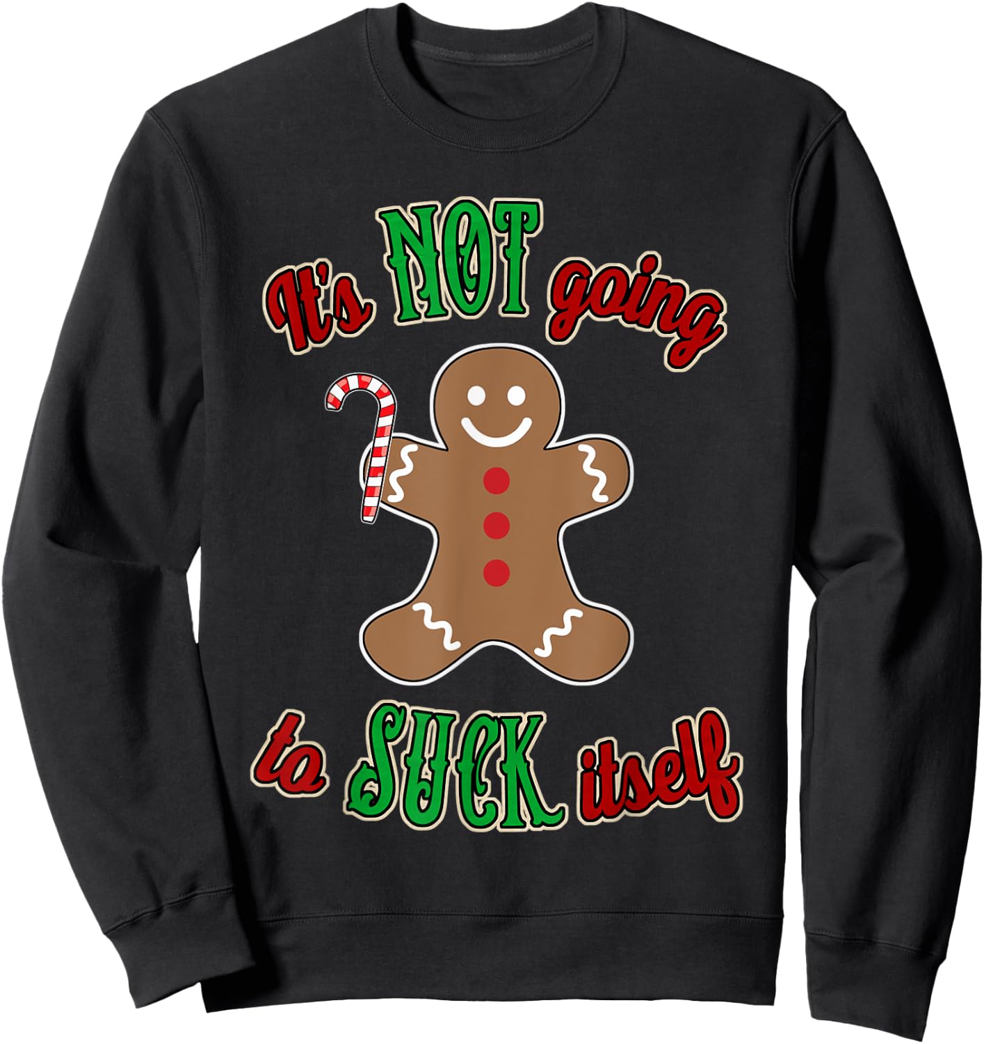 Gingerbread Man It's not going to suck itself Sweatshirt - Sweatshirt | Black