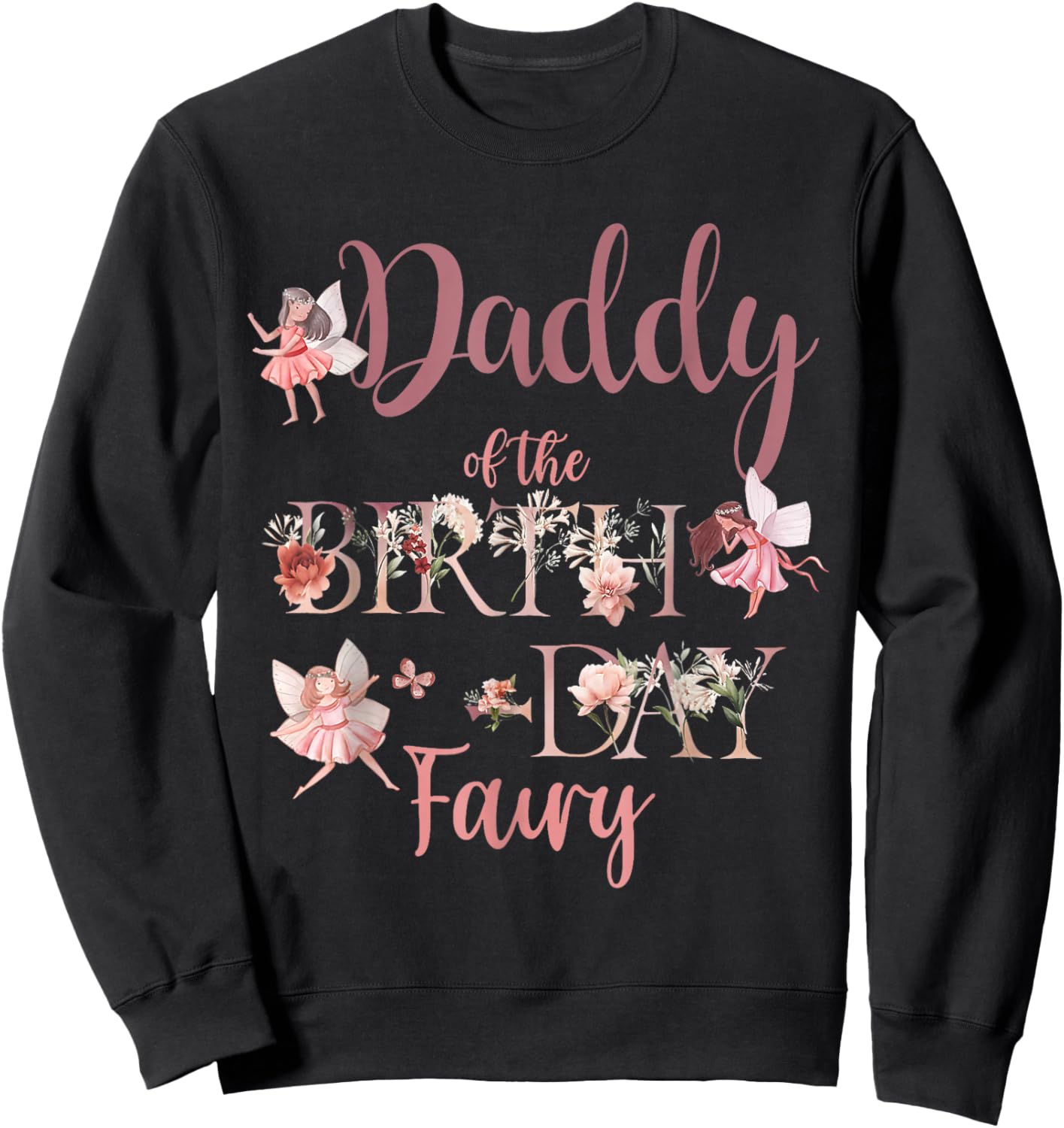 Daddy Of The Birthday Fai-ry First Birthday Family Matching Sweatshirt - Sweatshirt | Black