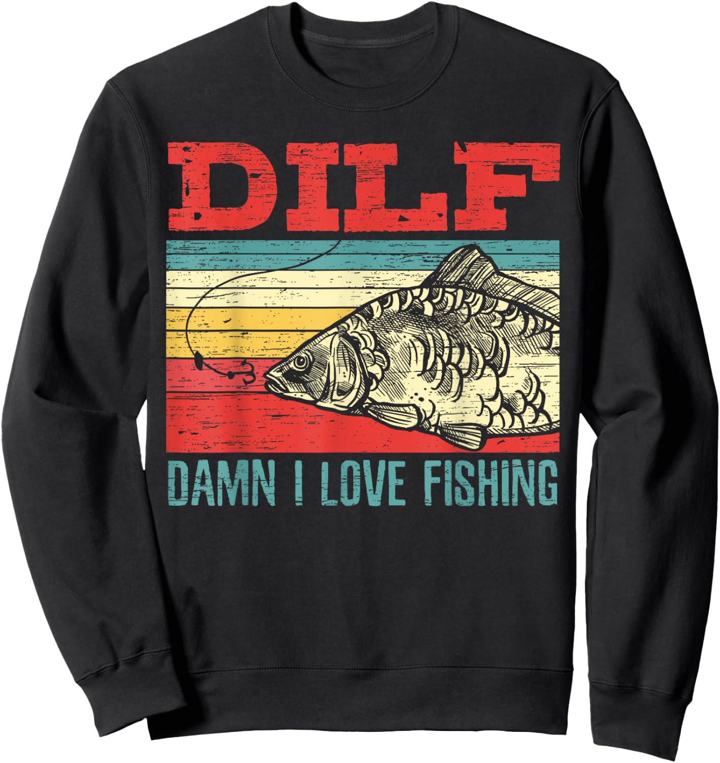 DILF Damn I Love Fishing Fisherman Shirt Fishing Sweatshirt - Sweatshirt | Black