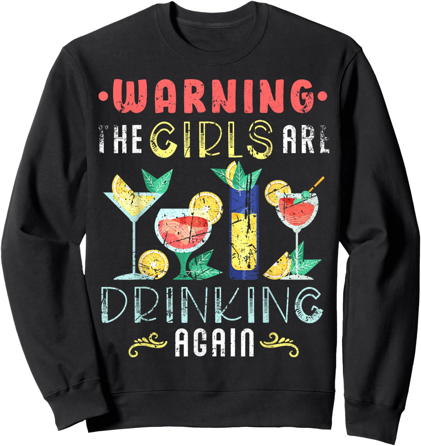 Warning The Girls are Drinking Again Funny Wine Cocktail Sweatshirt - Sweatshirt | Black