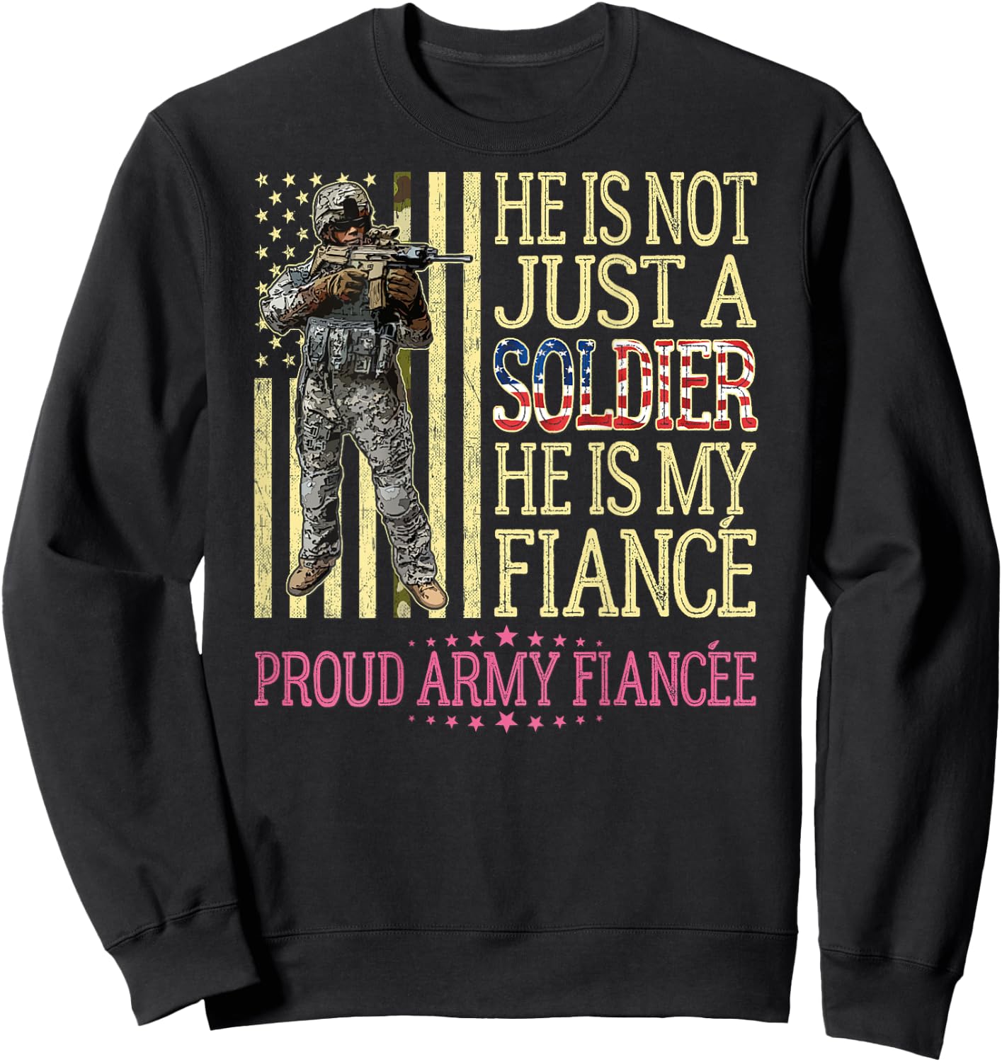 He Is Not Just A Soldier He Is My Fiance Proud Army Fiancee Sweatshirt - Sweatshirt | Black