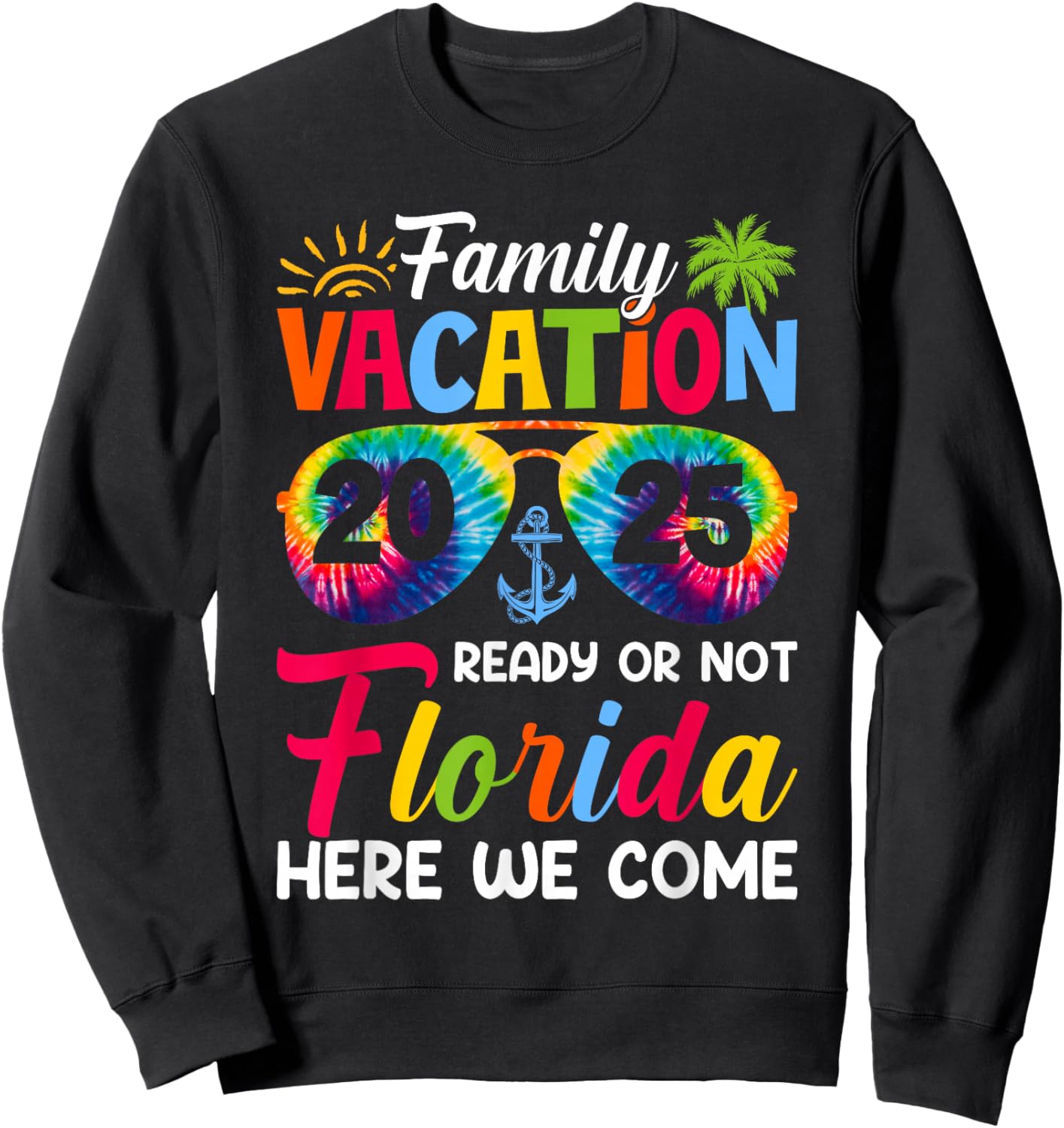 Here We Come Family Vacation Florida 2025 Bonding Relaxing Sweatshirt - Sweatshirt | Black