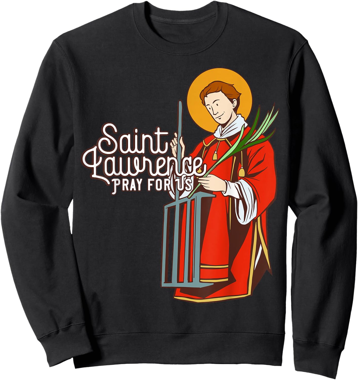 Saint Lawrence Catholic Patron Saint of Cooking Sweatshirt - Sweatshirt | Black