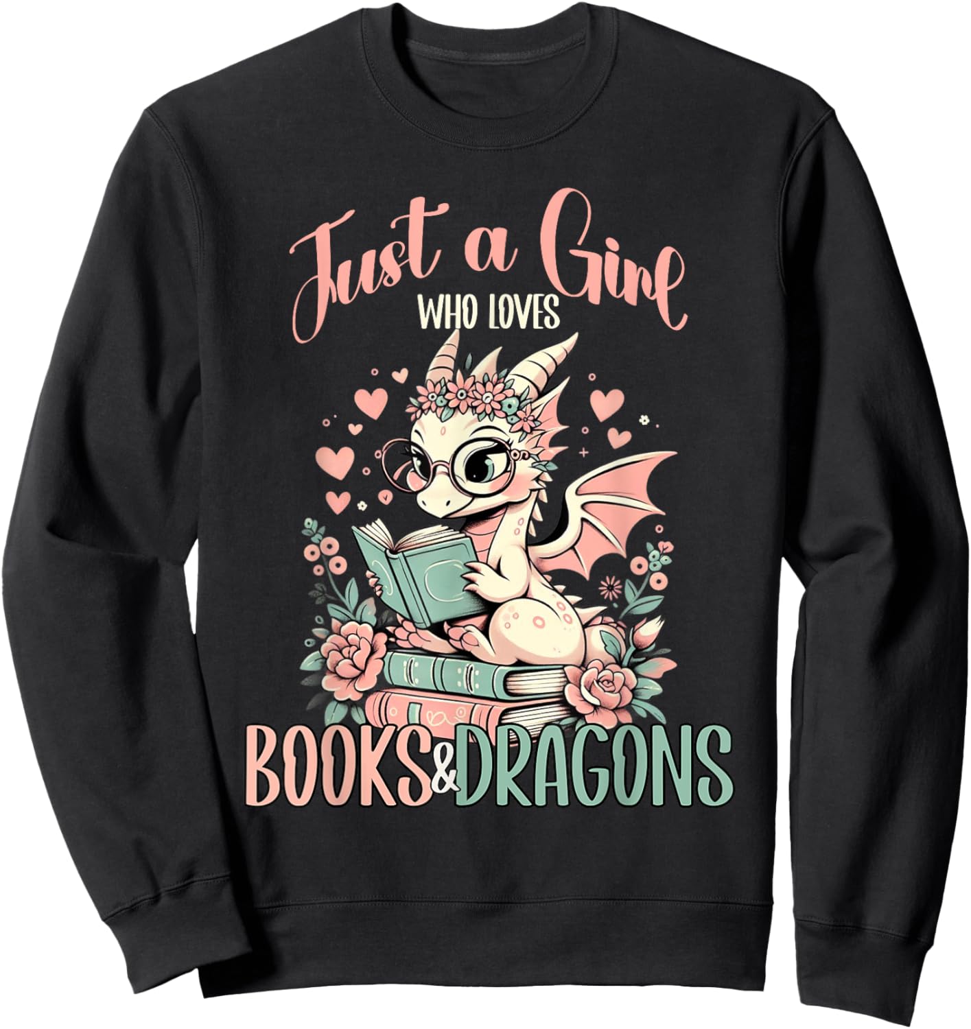Just a Girl Who Loves Books And Dragons Book Dragon Lover Sweatshirt - Sweatshirt | Black
