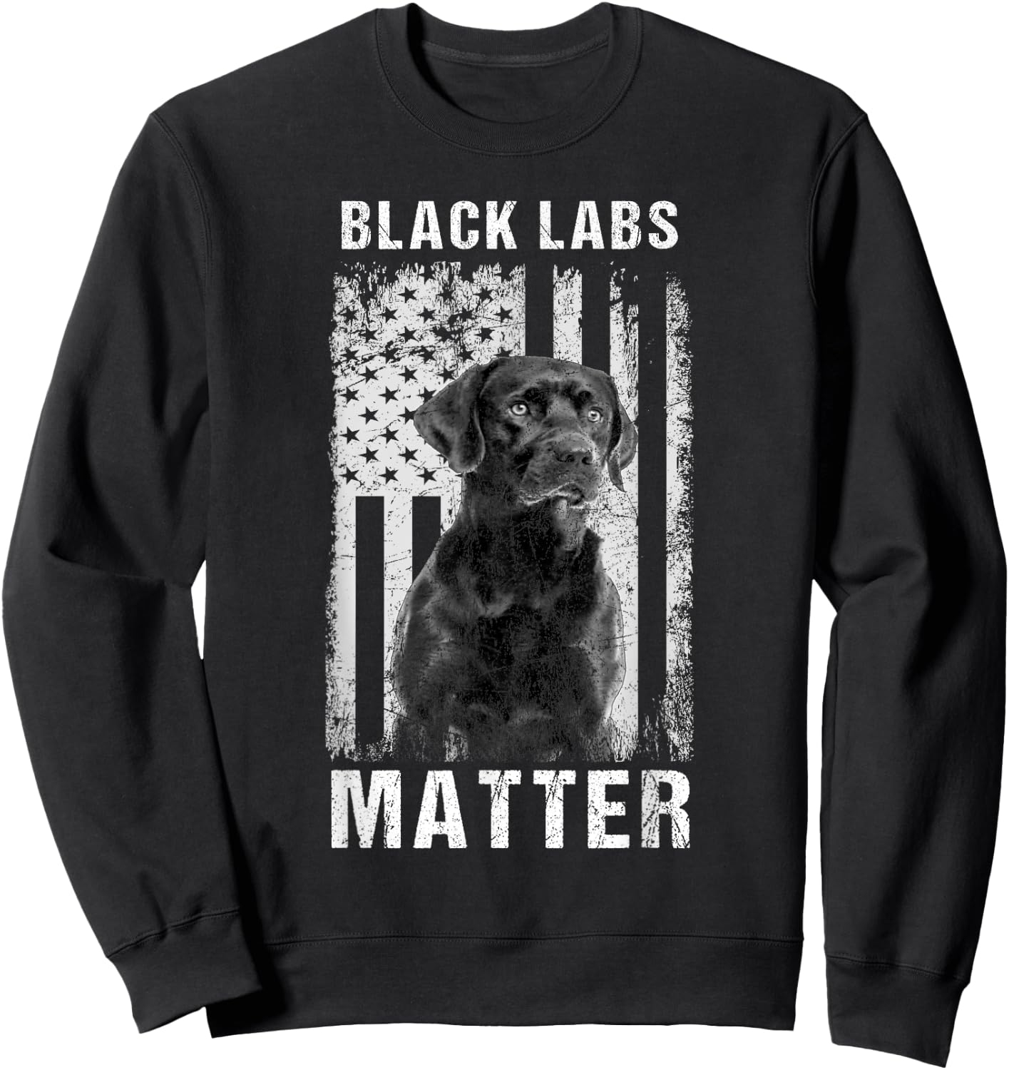 Black Labs Matter Labrador Retriever Sweatshirt - Sweatshirt | Black