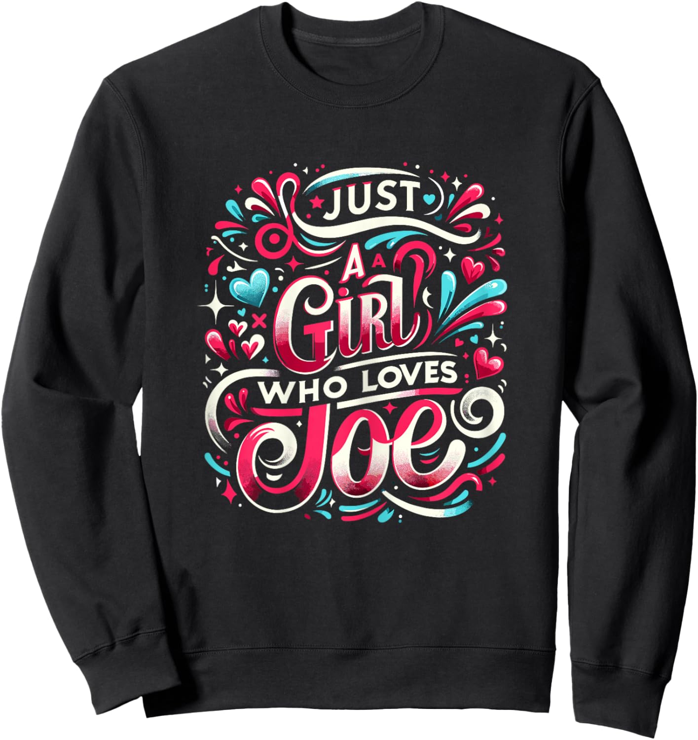 Just A Girl who loves JOE Cute JOE Sweatshirt - Sweatshirt | Black
