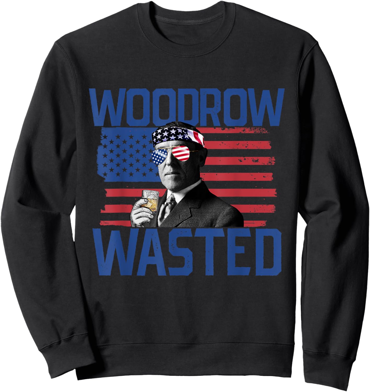 Woodrow Wasted 4th Of July Drinking President Wilson Women Men Sweatshirt - Sweatshirt | Black