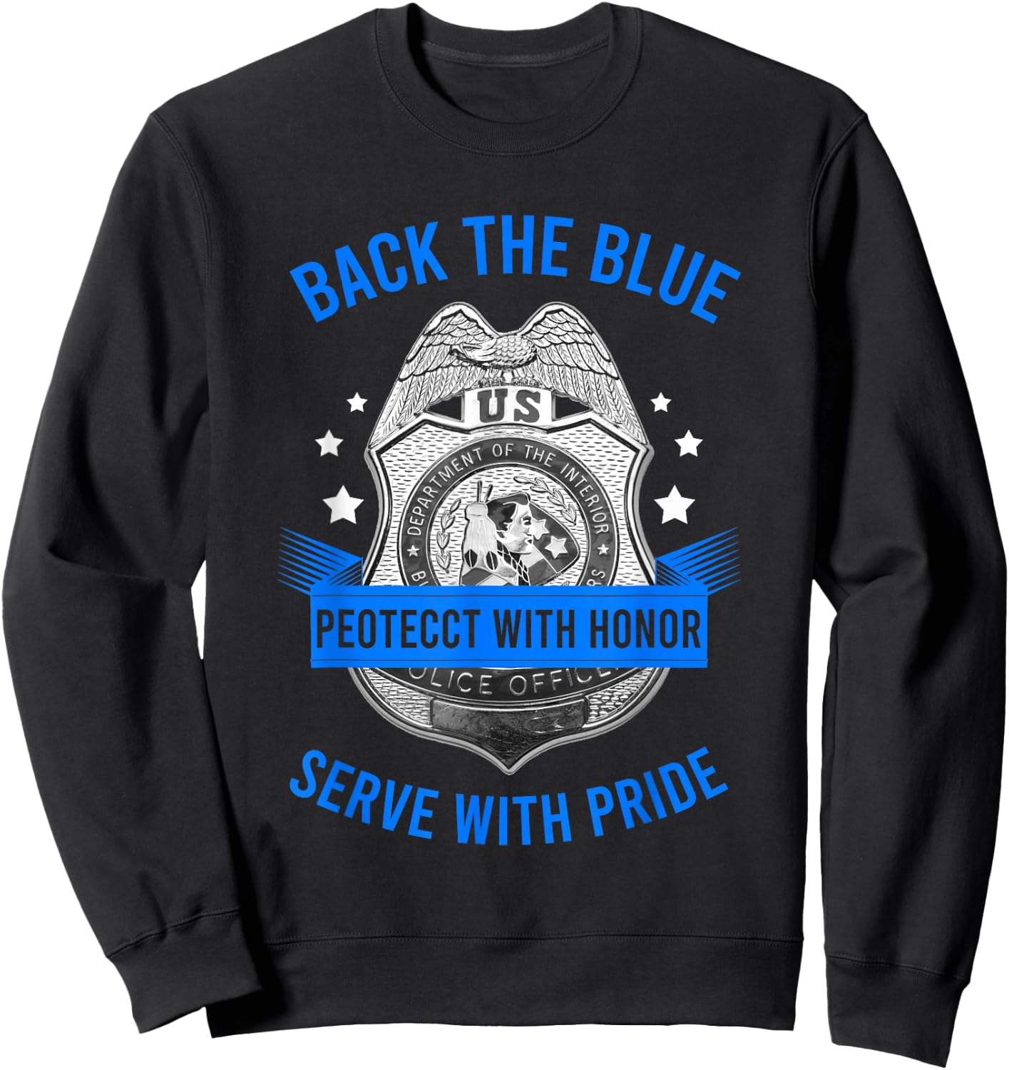 Back The Blue Protect With Honor Serve With Pride Police Sweatshirt - Sweatshirt | Black