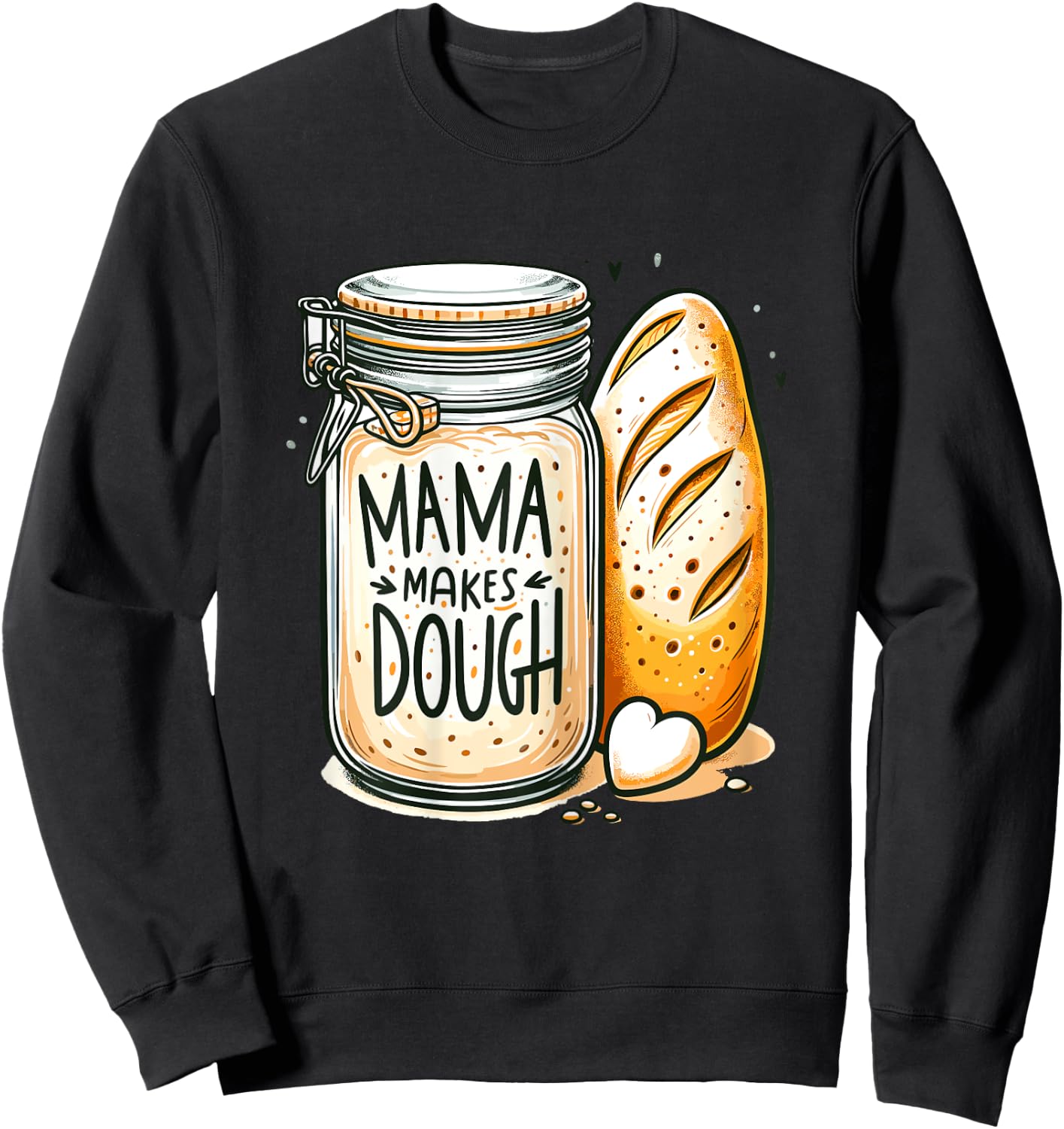 Mama makes the dough Sourdough Bread Mom Homemade Sweatshirt - Sweatshirt | Black