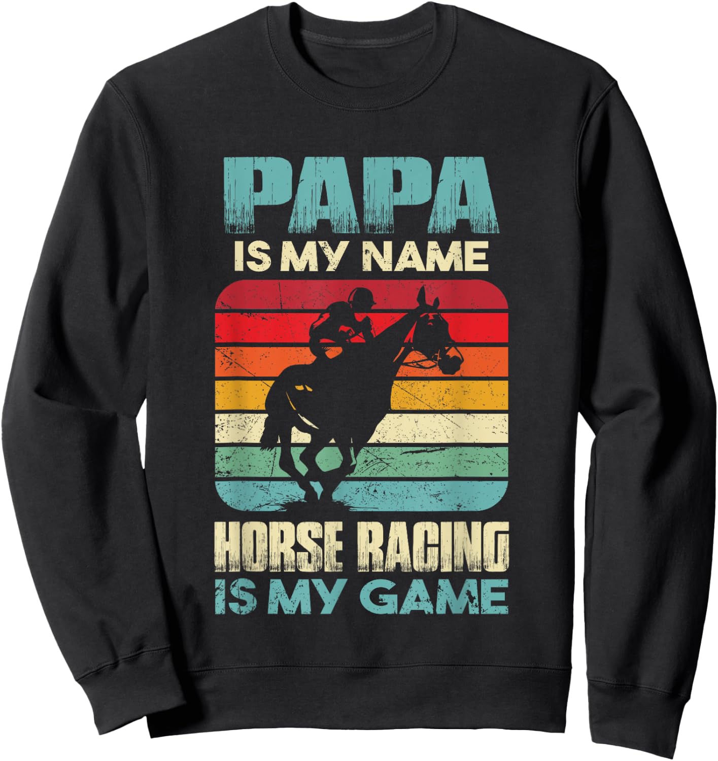 Papa Is My Name Horse Racing Is My Game Funny Gift Daddy Sweatshirt - Sweatshirt | Black
