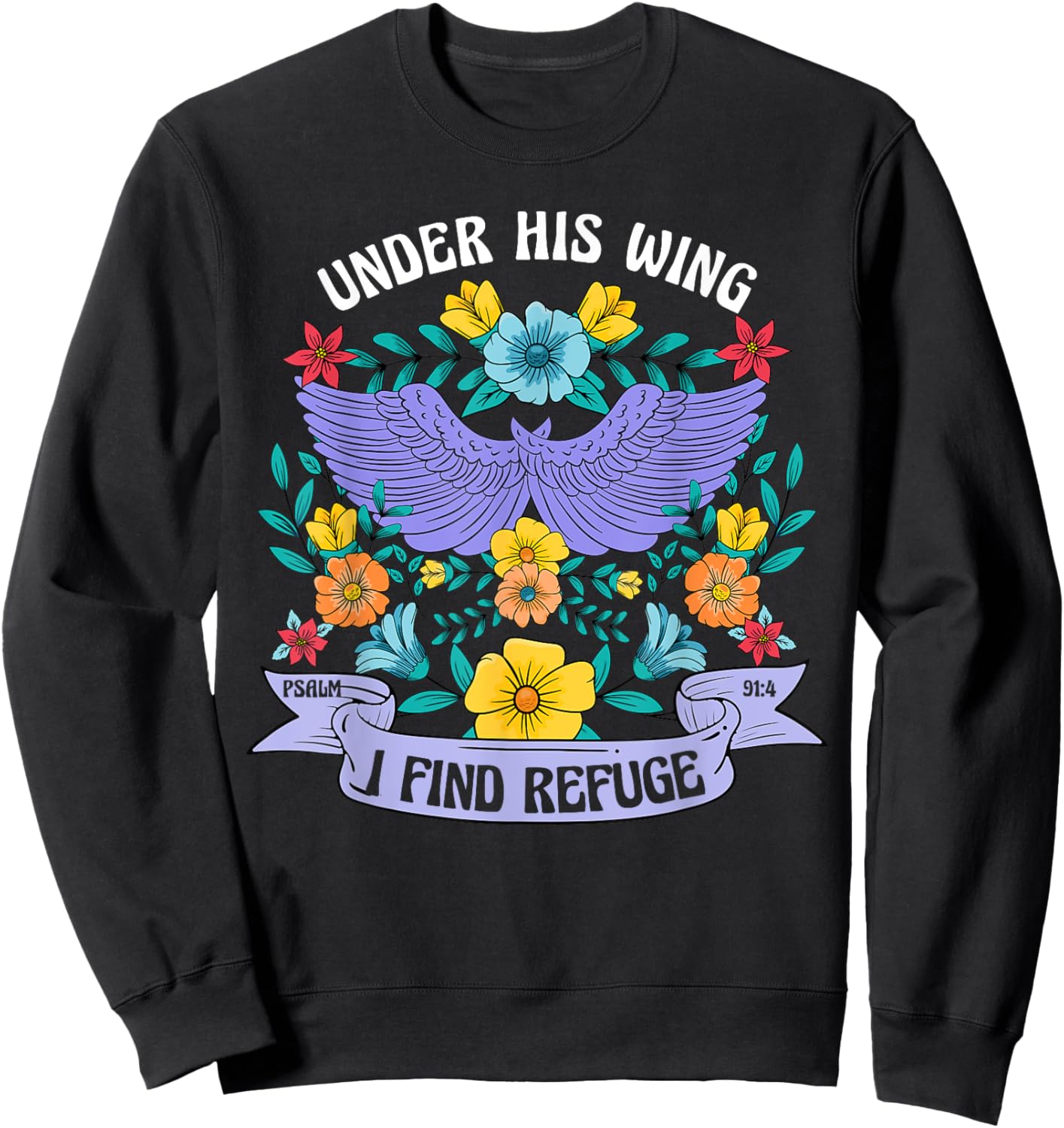 Under His Wing I Find Refuge Flowers Boho Christ Jesus Retro Sweatshirt - Sweatshirt | Black