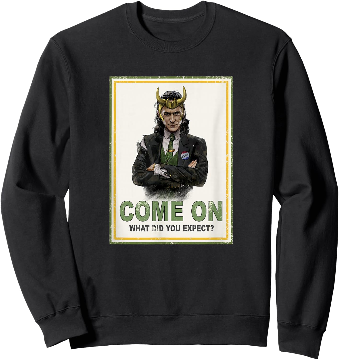 Marvel Loki Come On What Did You Expect Poster Sweatshirt - Sweatshirt | Black