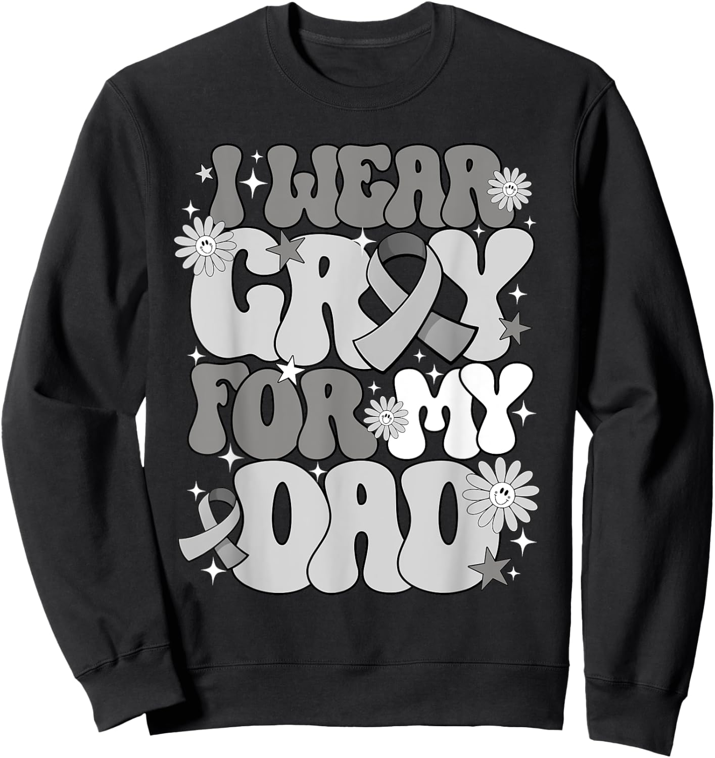 I Wear Gray For My Dad Brain Cancer Awareness Father's day Sweatshirt - Sweatshirt | Black