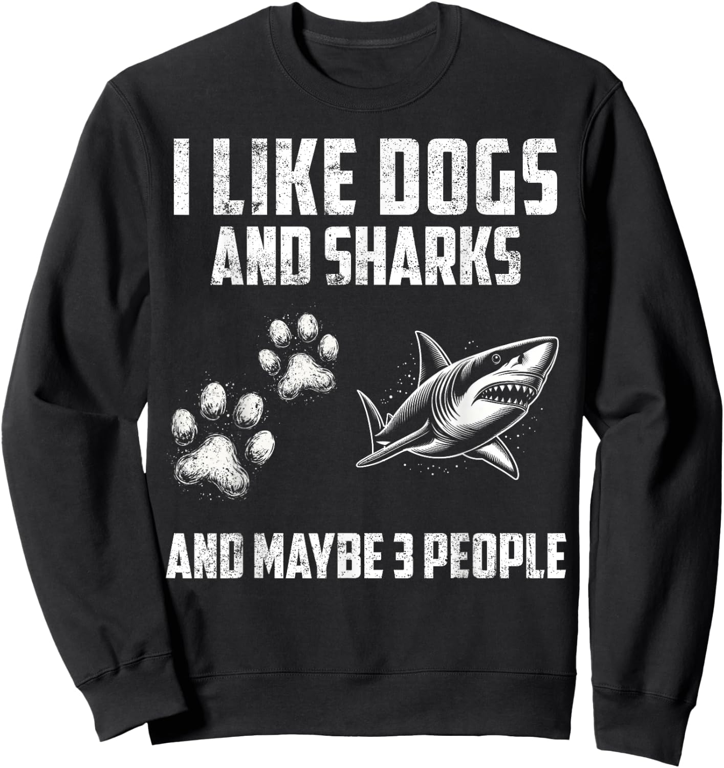 I like dogs and sharks and maybe 3 people Sweatshirt - Sweatshirt | Black