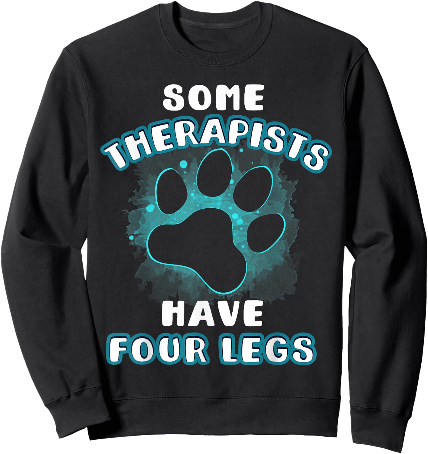 Some Therapists Have Four Legs Dog Lover Owner Gift Men Women Sweatshirt - Sweatshirt | Black