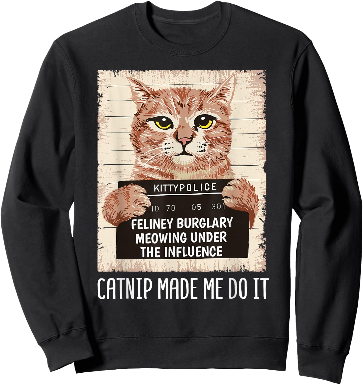 Catnip Made Me Do It Shirt Catnip Made Me Do It Orange Cat Sweatshirt - Sweatshirt | Black