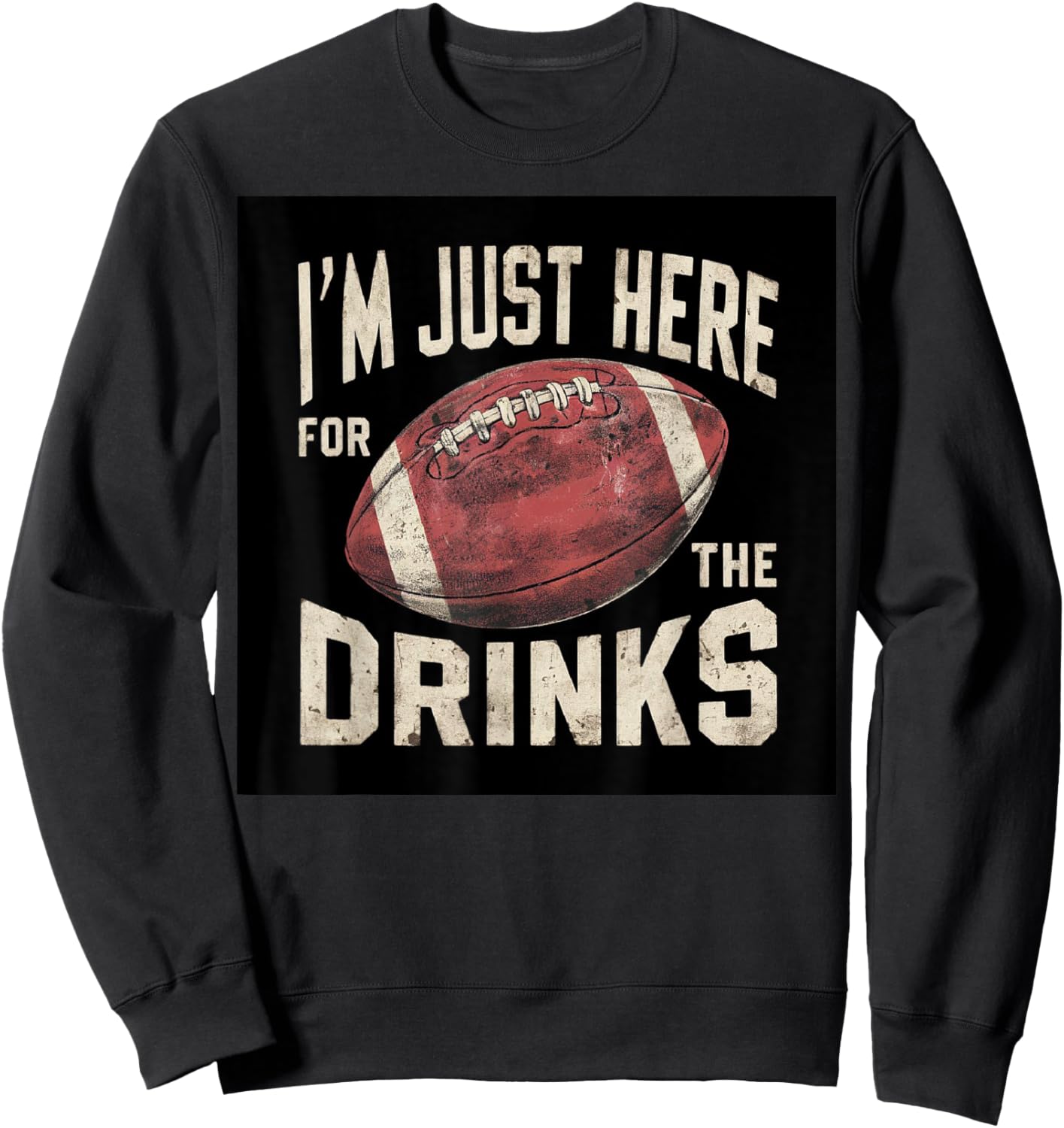 I'm Just Here For The Drinks Funny Fantasy Football Sport Sweatshirt - Sweatshirt | Black
