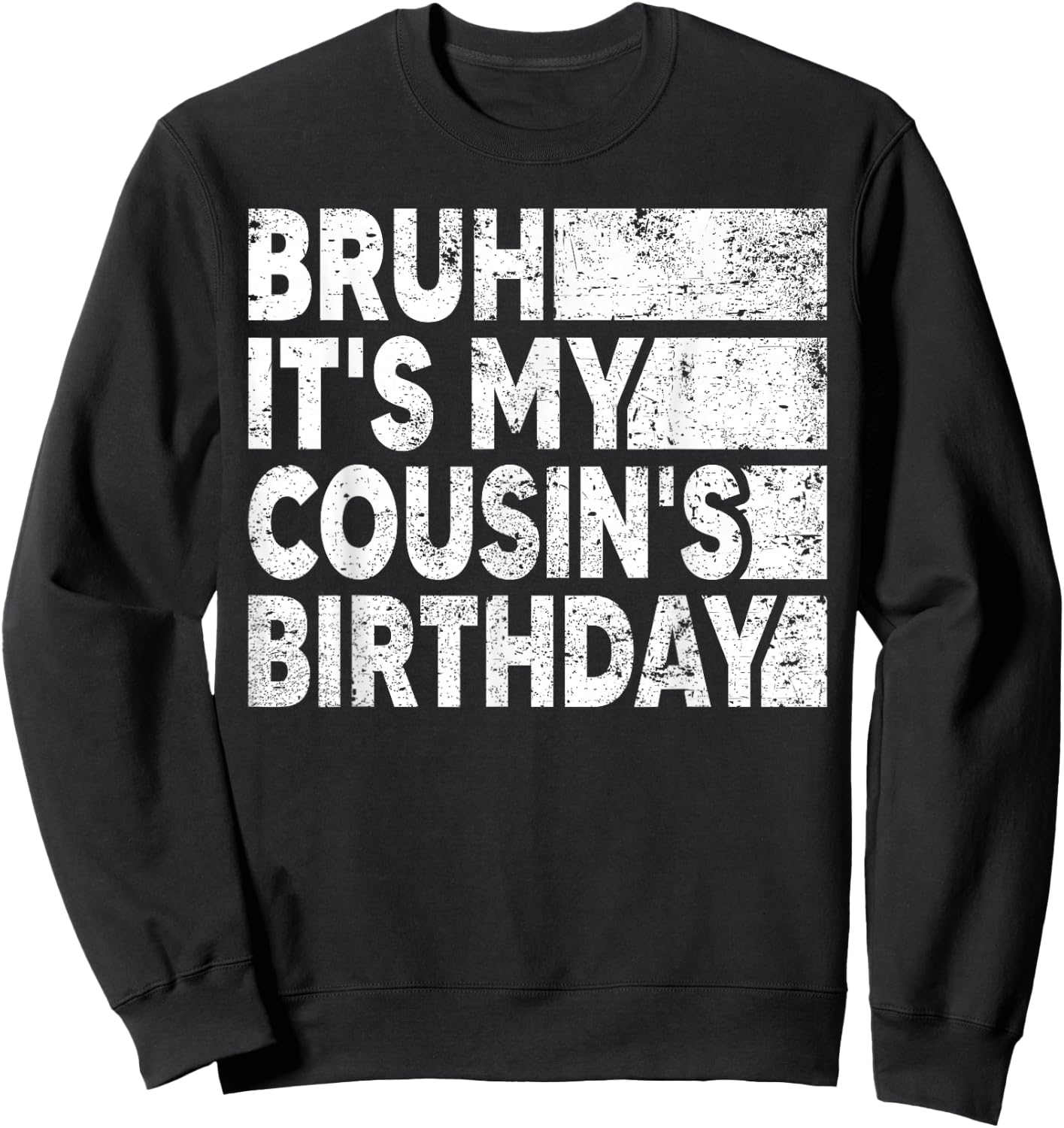 Bruh It's My Cousin's Birthday Vintage Birthday Cousin Sweatshirt - Sweatshirt | Black