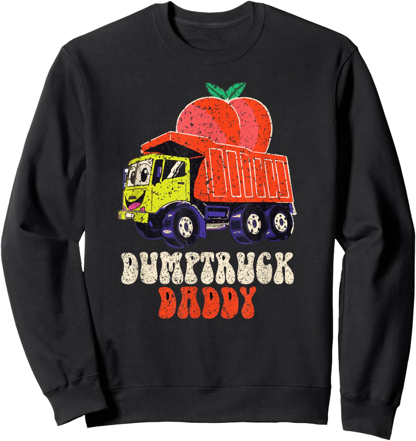 Dumptruck Daddy Funny Sweatshirt - Sweatshirt | Black