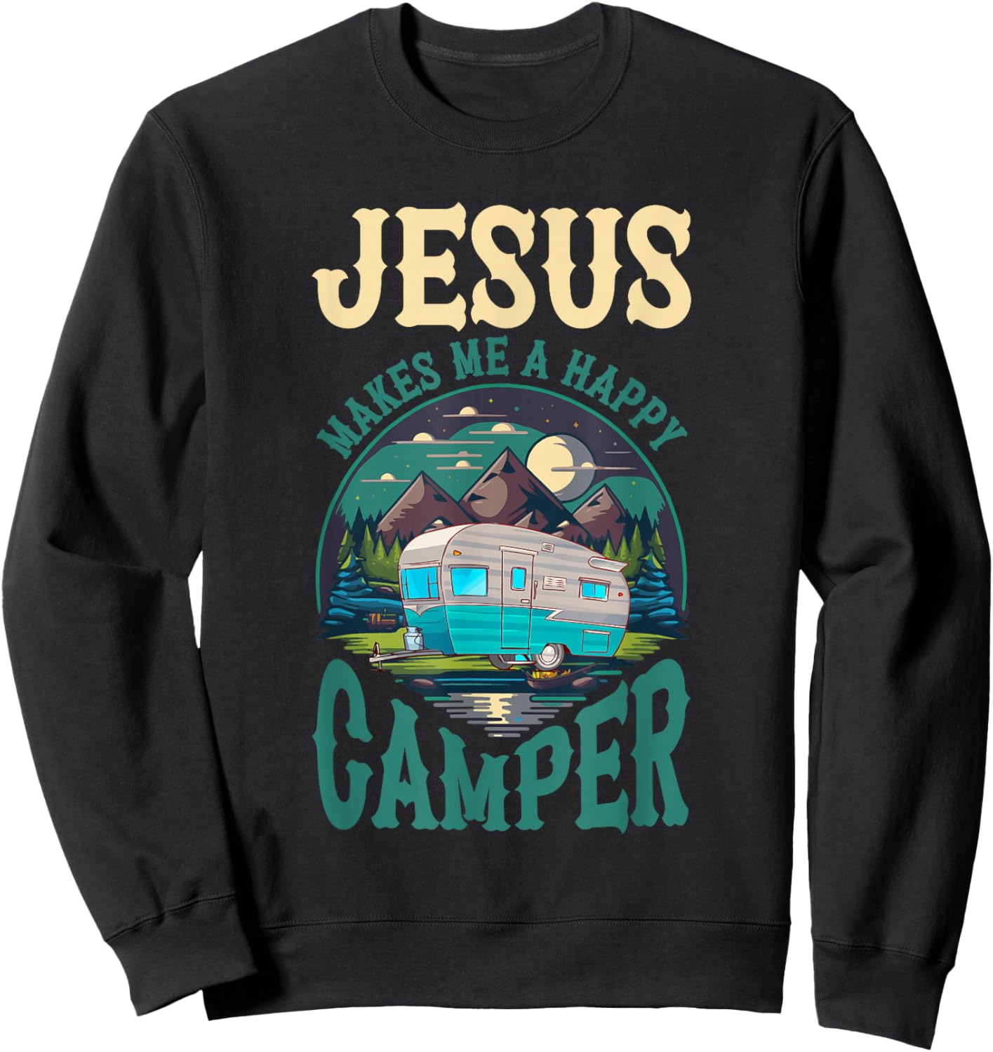 Jesus Makes Me A Happy Camper Camping RV Christian Religious Sweatshirt - Sweatshirt | Black