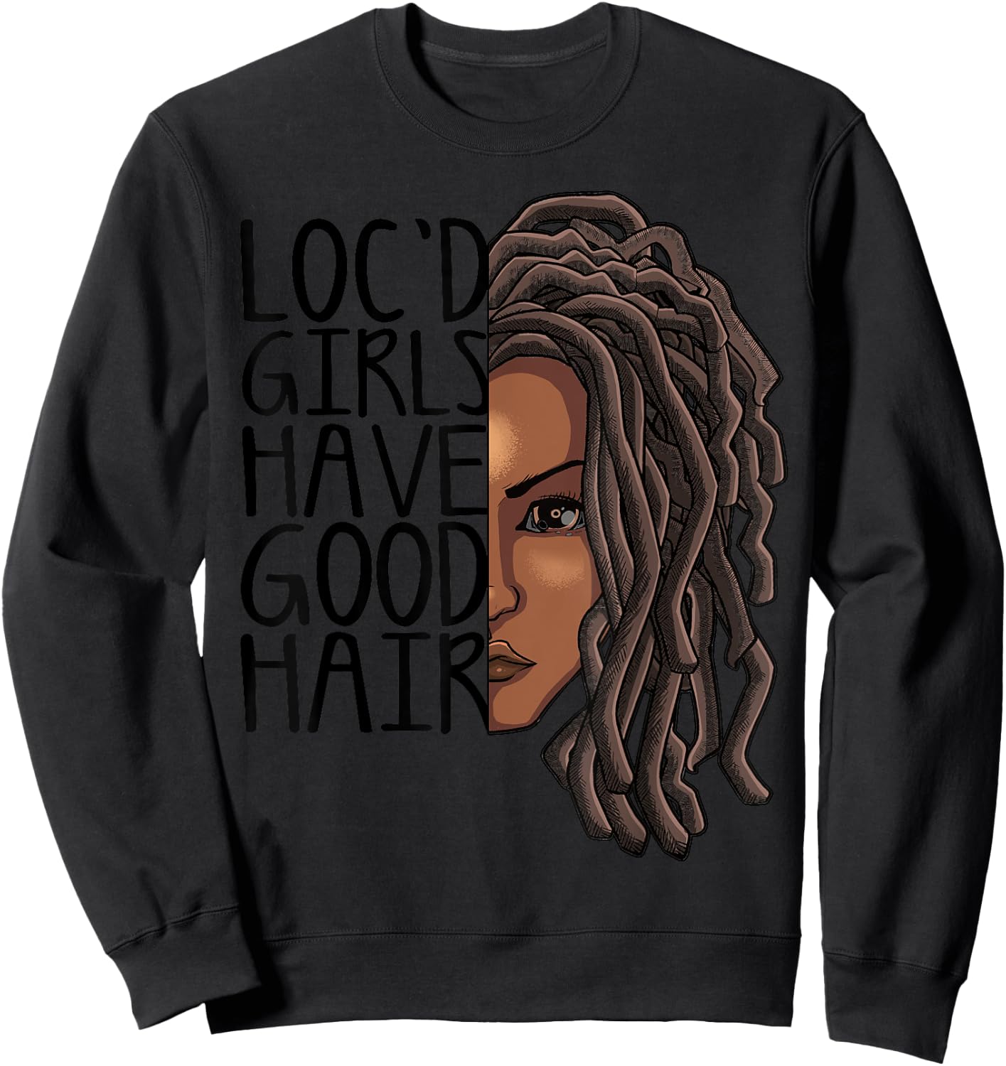 Funny Loc Hair Gift Women Cool Loc'd Girls Have Good Hair Sweatshirt - Sweatshirt | Black