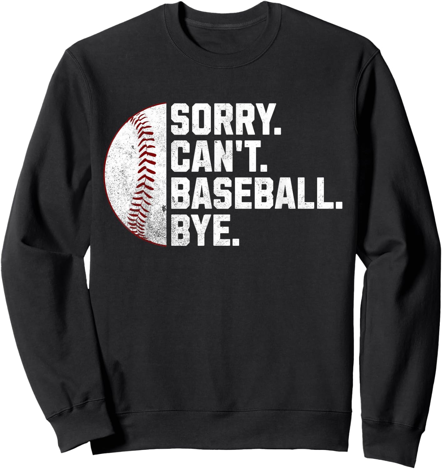 Sorry Can't Baseball Bye Funny Baseball Women Boys Sweatshirt - Sweatshirt | Black