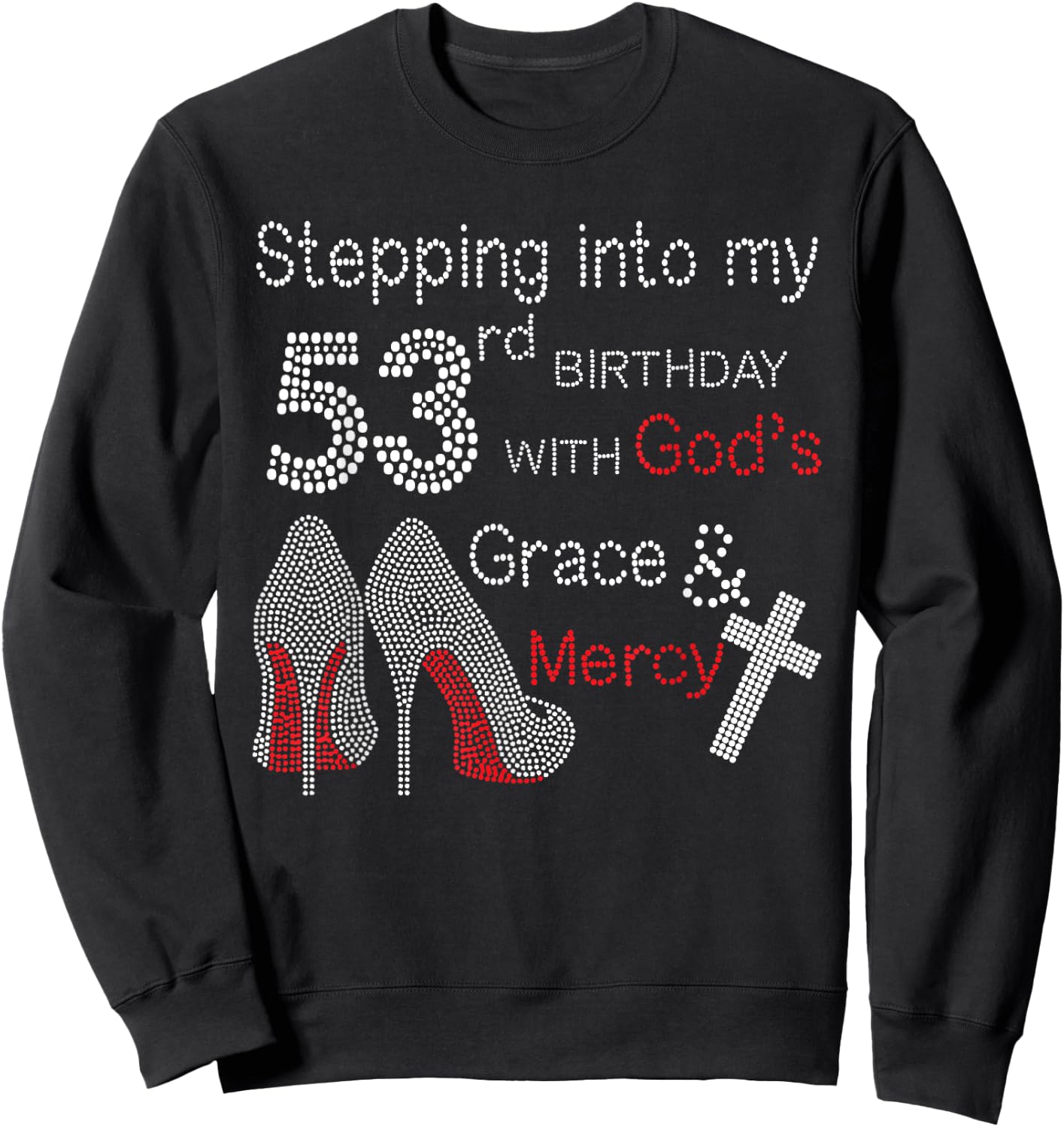 Stepping Into My 53rd Birthday With God's Grace And Mercy Sweatshirt - Sweatshirt | Black