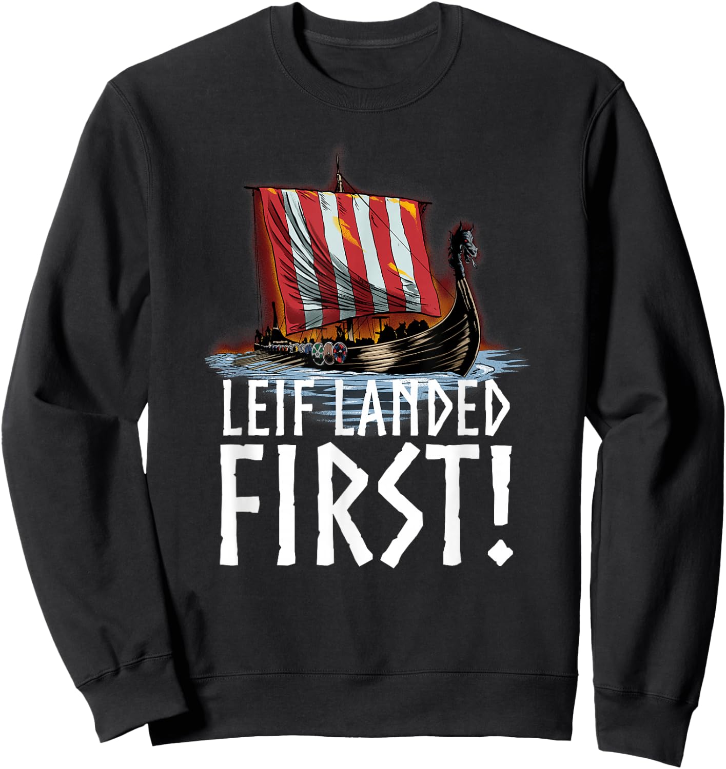 Medieval Norse History - Leif Landed First - Viking Longship Sweatshirt - Sweatshirt | Black