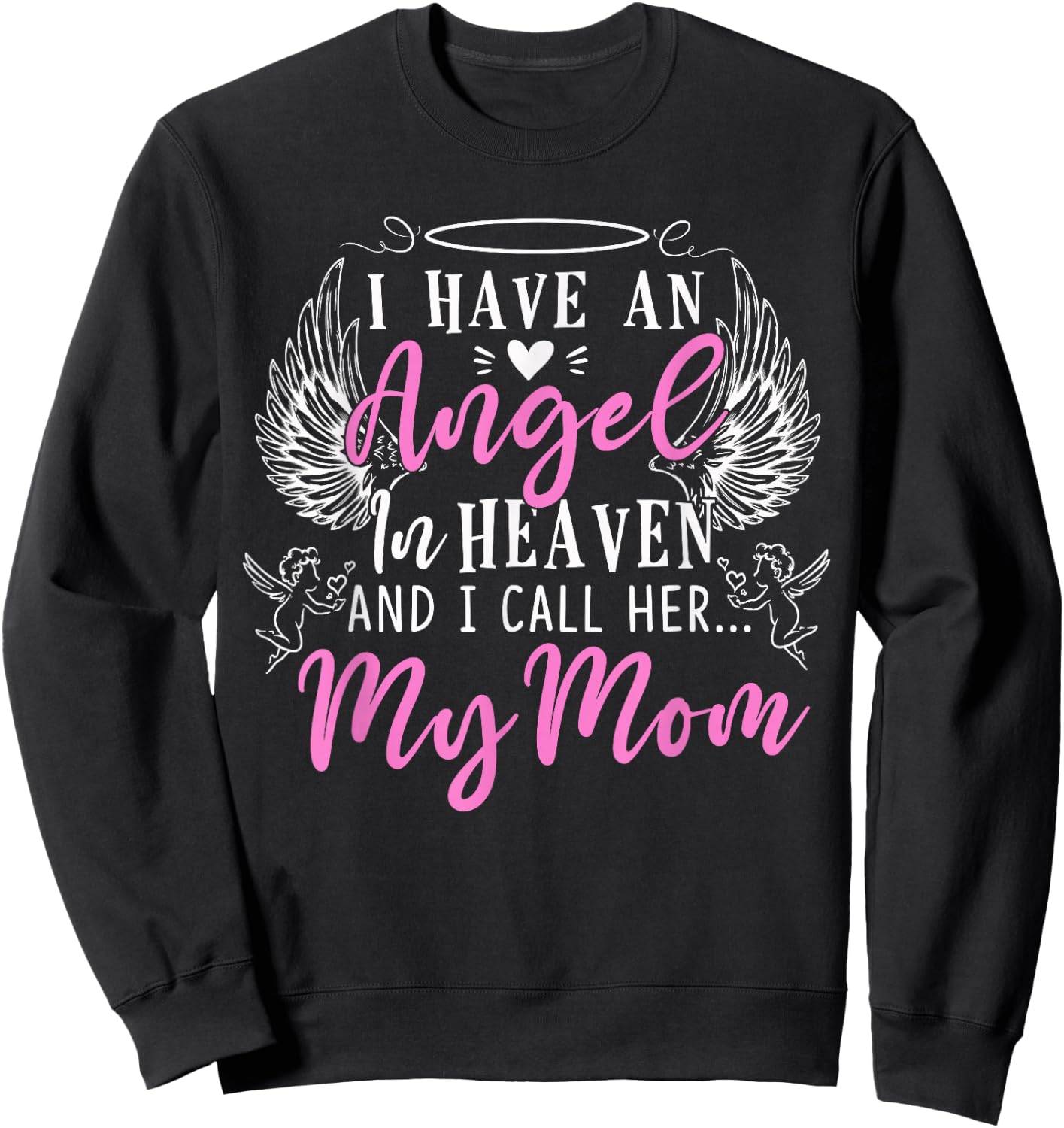 I Have an Angel in Heaven and I Call Her My Mom in Memorial Sweatshirt - Sweatshirt | Black