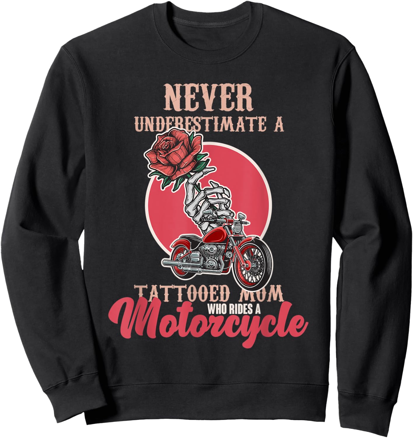 Never Underestimate A Tattooed Mom Who Rides A Moto Biker Sweatshirt - Sweatshirt | Black