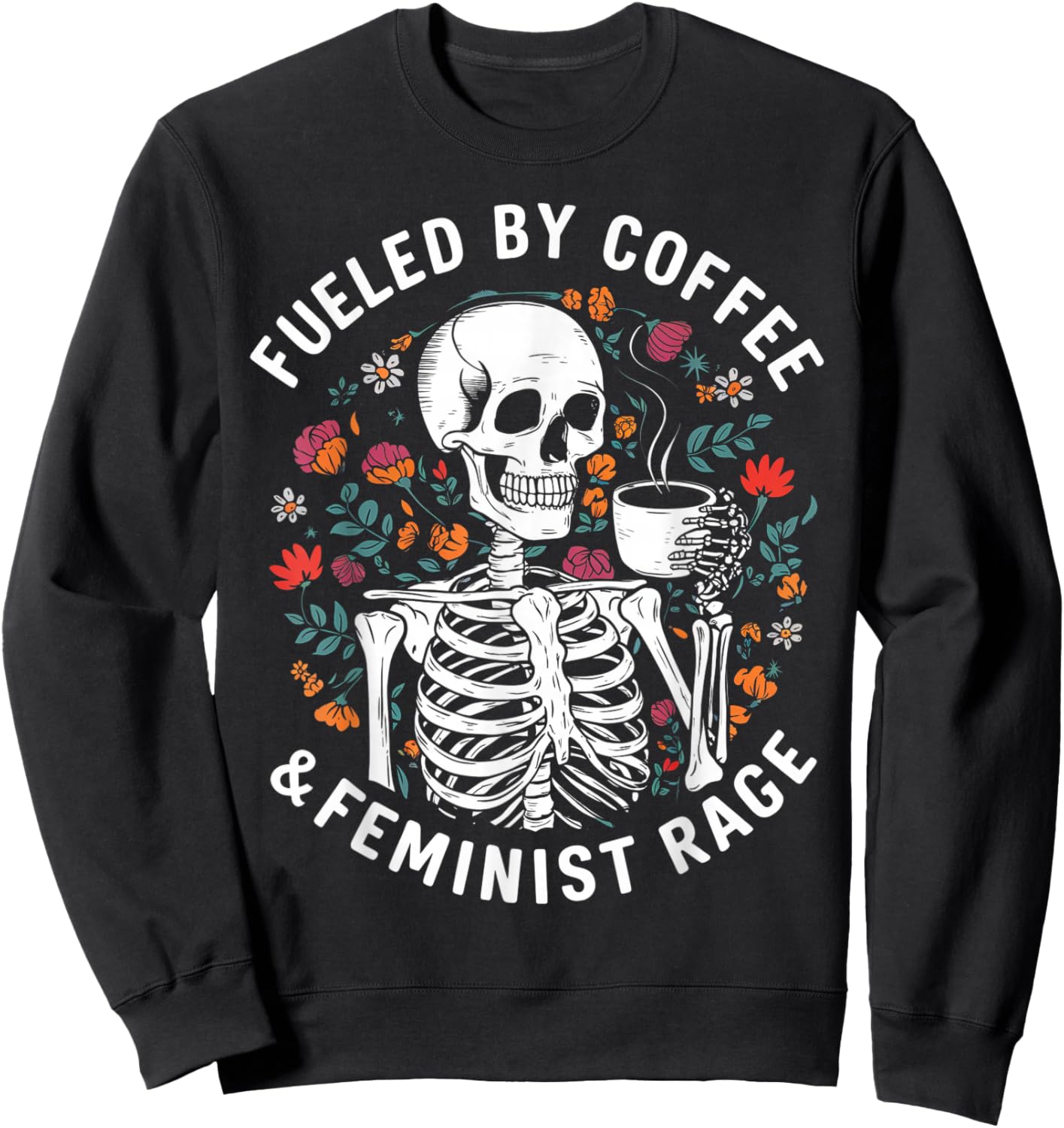 Fueled By Coffee & Feminist Rage Funny Women Lovers Feminism Sweatshirt - Sweatshirt | Black