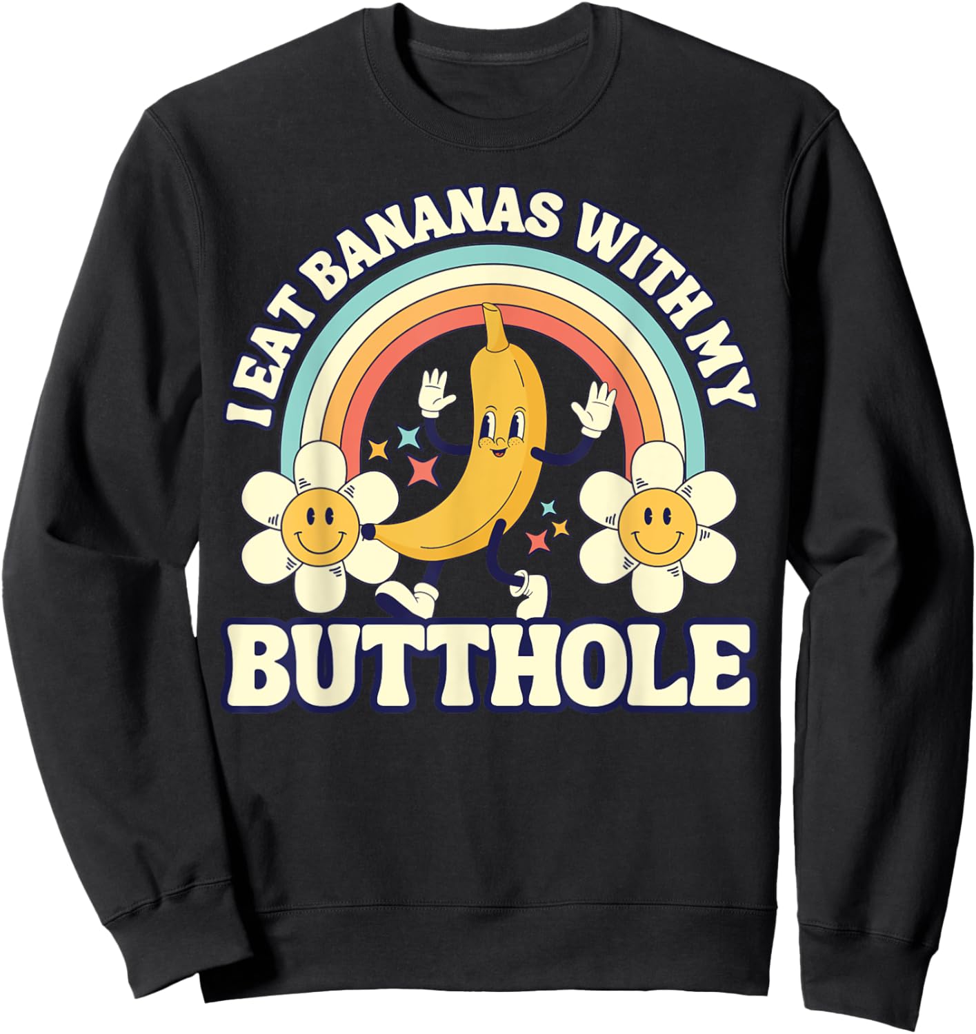 Funny Vintage I Eat Bananas With My Butthole Gag Sweatshirt - Sweatshirt | Black