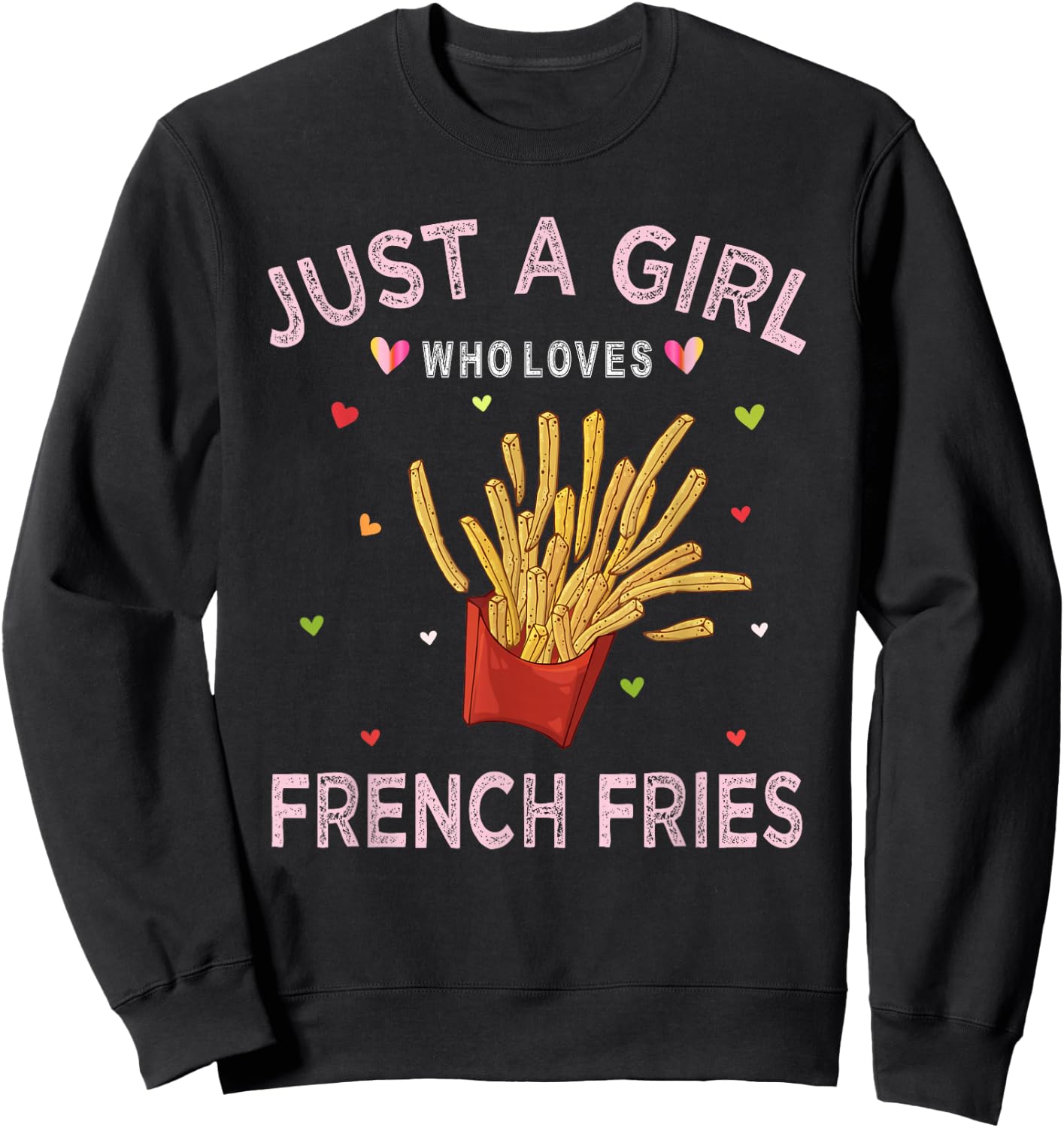 Funny French Fries Lover Just A Girl Who Sweatshirt - Sweatshirt | Black