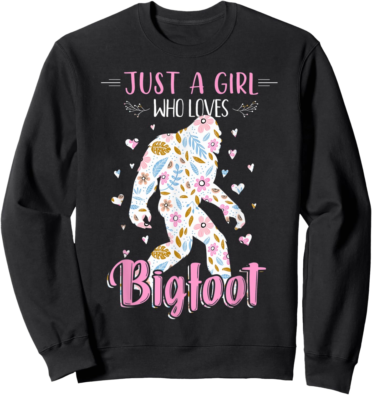 Funny Just a Girl Who Loves Bigfoot shirt Sasquatch Girl Sweatshirt - Sweatshirt | Black