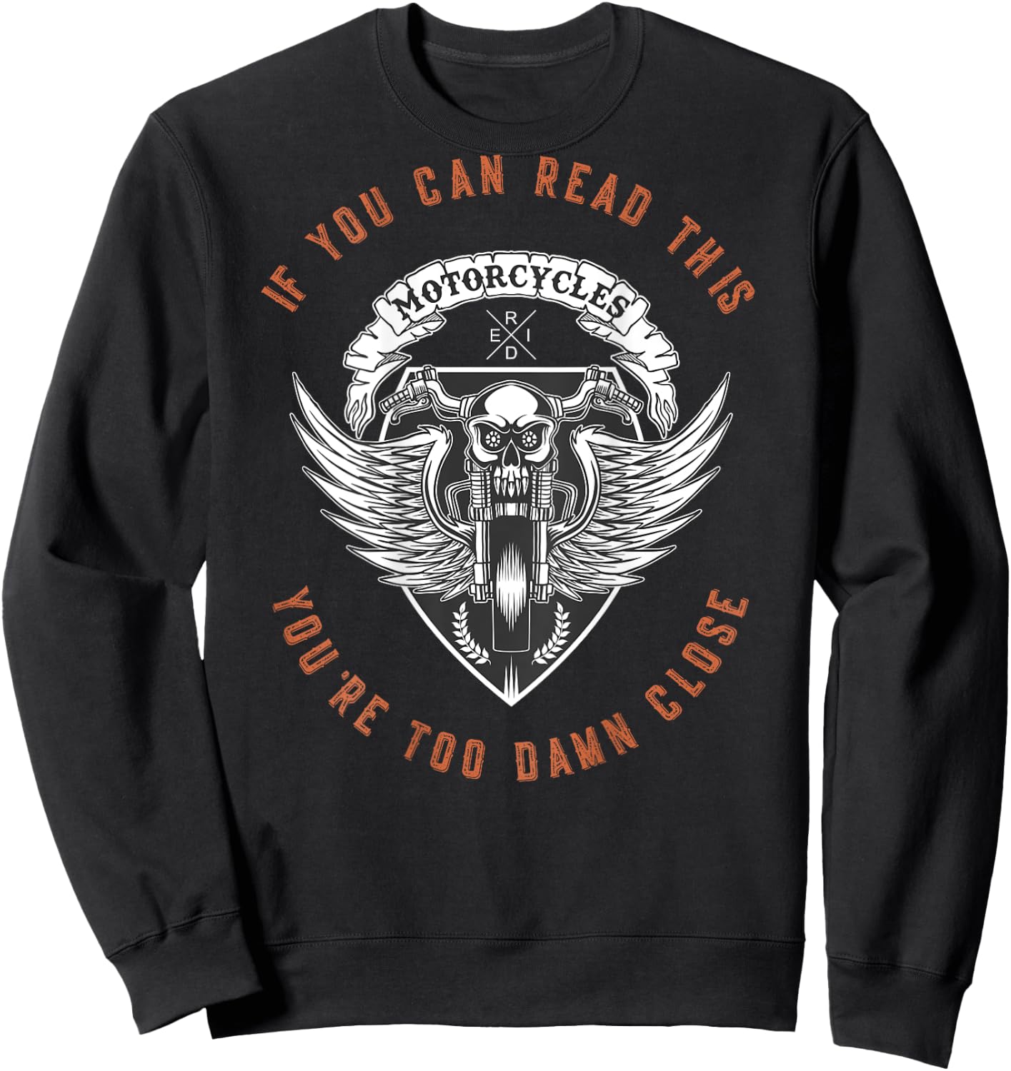 If You Can Read This You're Too Damn Close Motorcycle - back Sweatshirt - Sweatshirt | Black