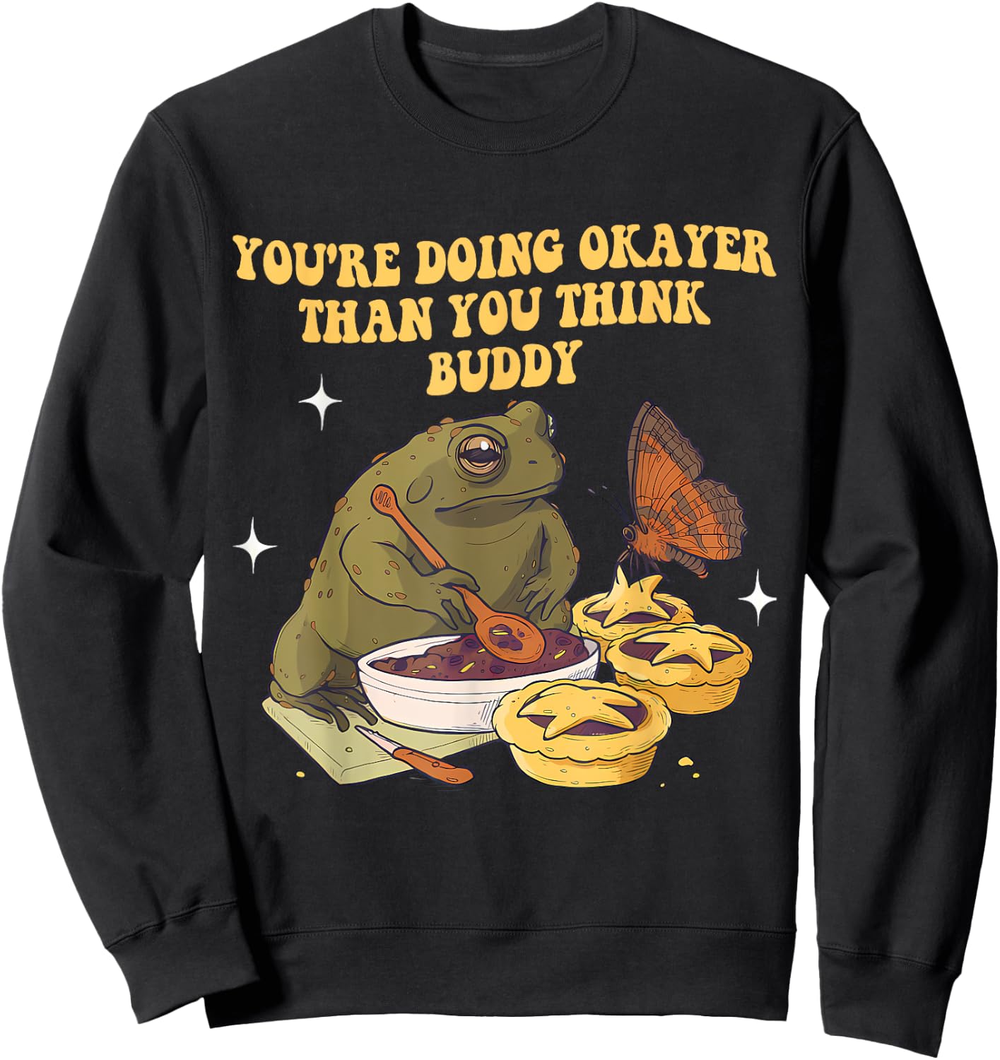 You're Doing Okayer Than You Think Buddy Frog Apparel Sweatshirt - Sweatshirt | Black