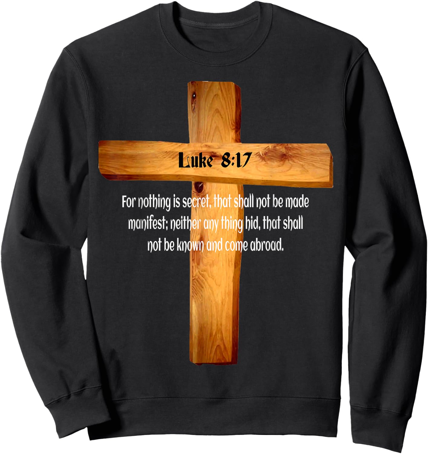 Luke 8:17 Jesus Christ Lord and Savior Sweatshirt - Sweatshirt | Black