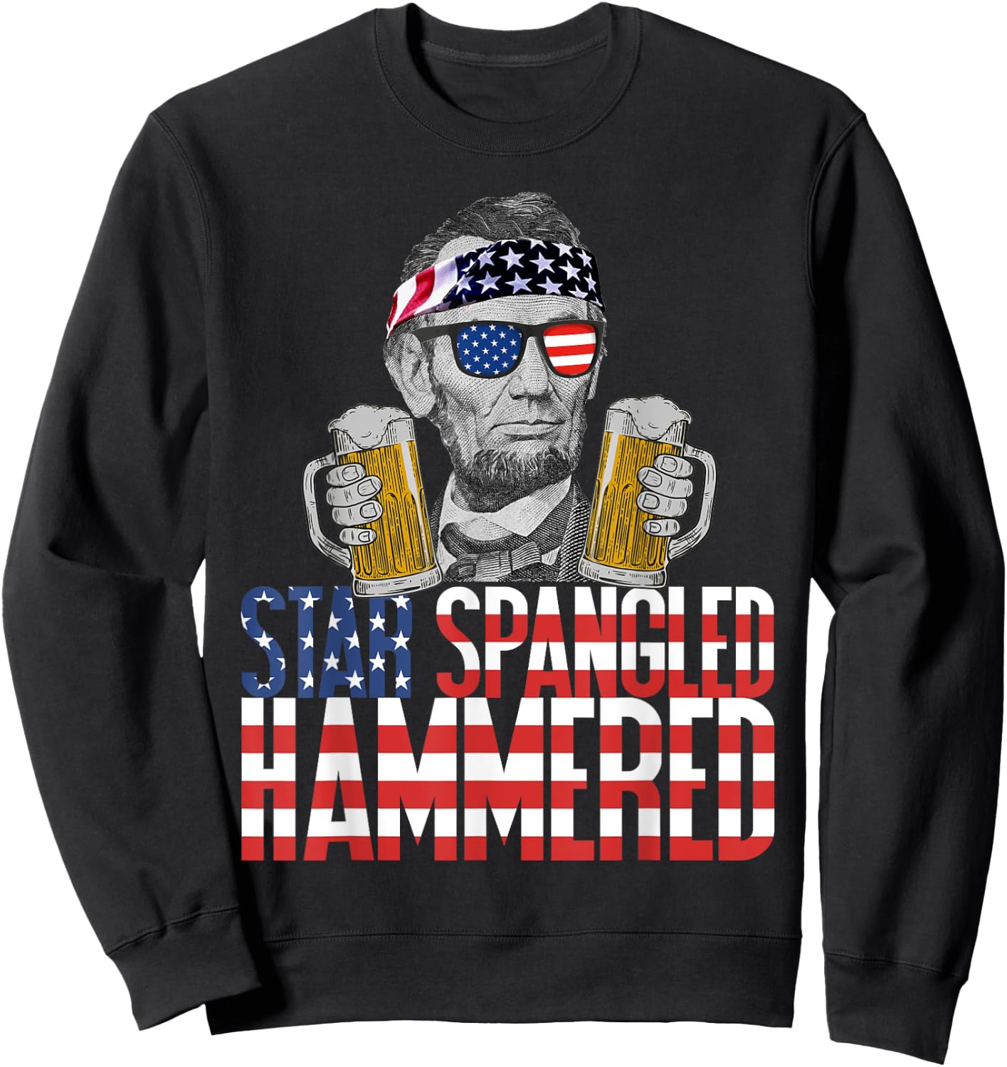 Star Spangled Hammered Abraham Lincoln Beer Lover Sweatshirt - Sweatshirt | Black