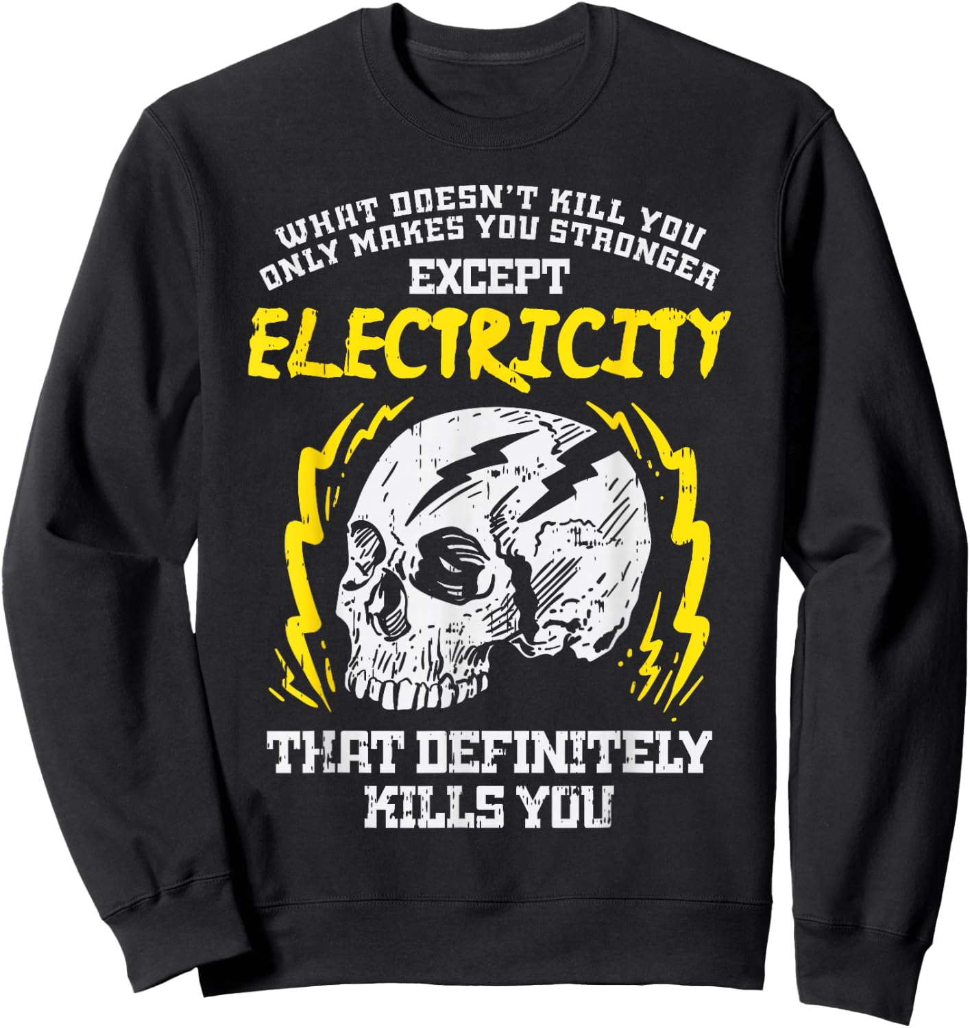 What Doesnt Kill You Electricity Funny Electrician Gift Sweatshirt - Sweatshirt | Black