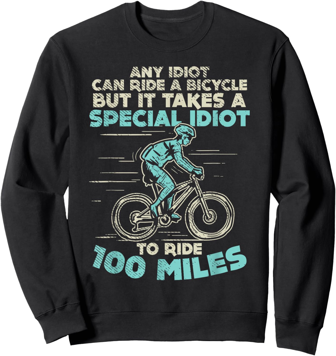 Bicycle Lovers 100 Miles Any Idiot Can Ride Century Cycling Sweatshirt - Sweatshirt | Black